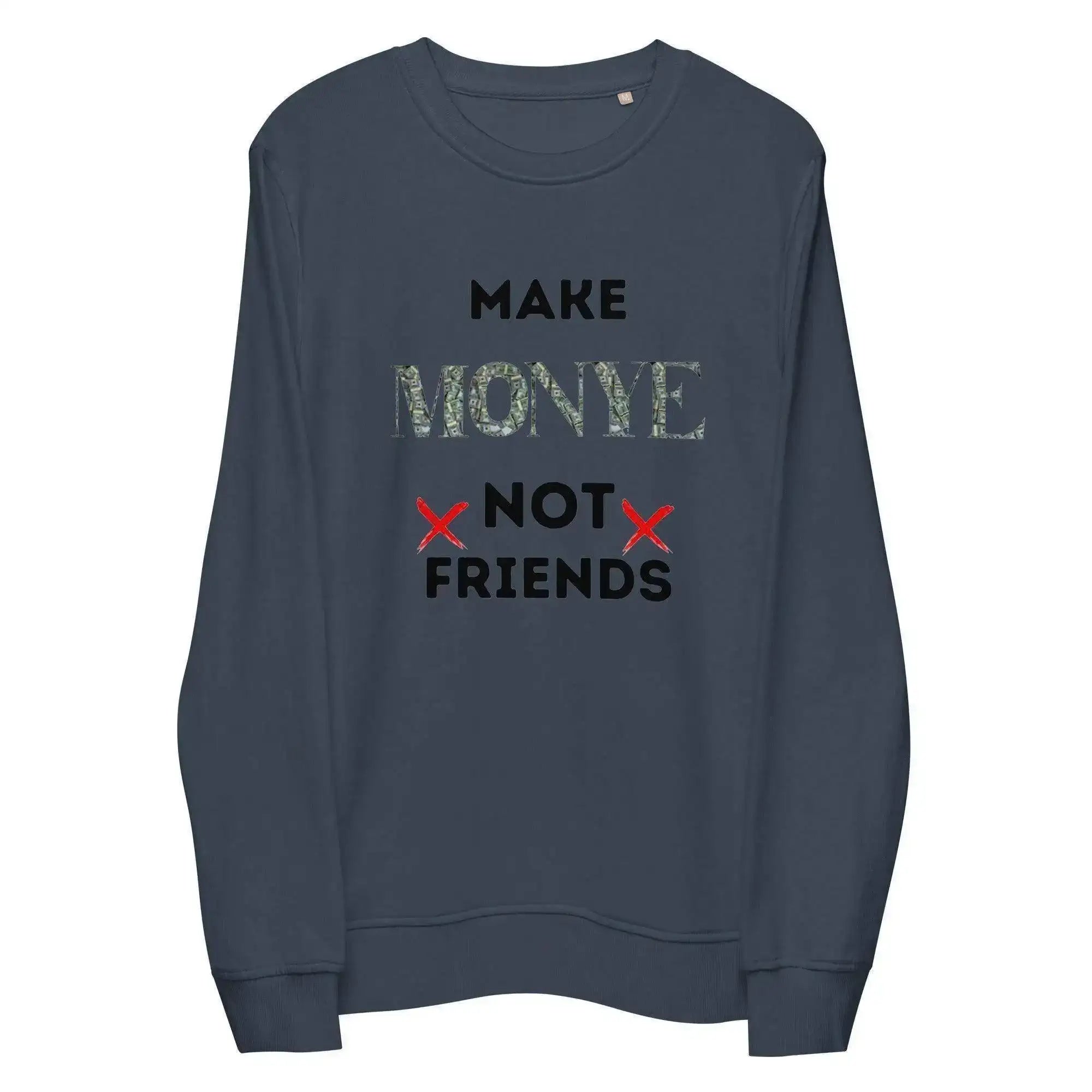 Make Money | Not Friends Sweatshirt - InvestmenTees