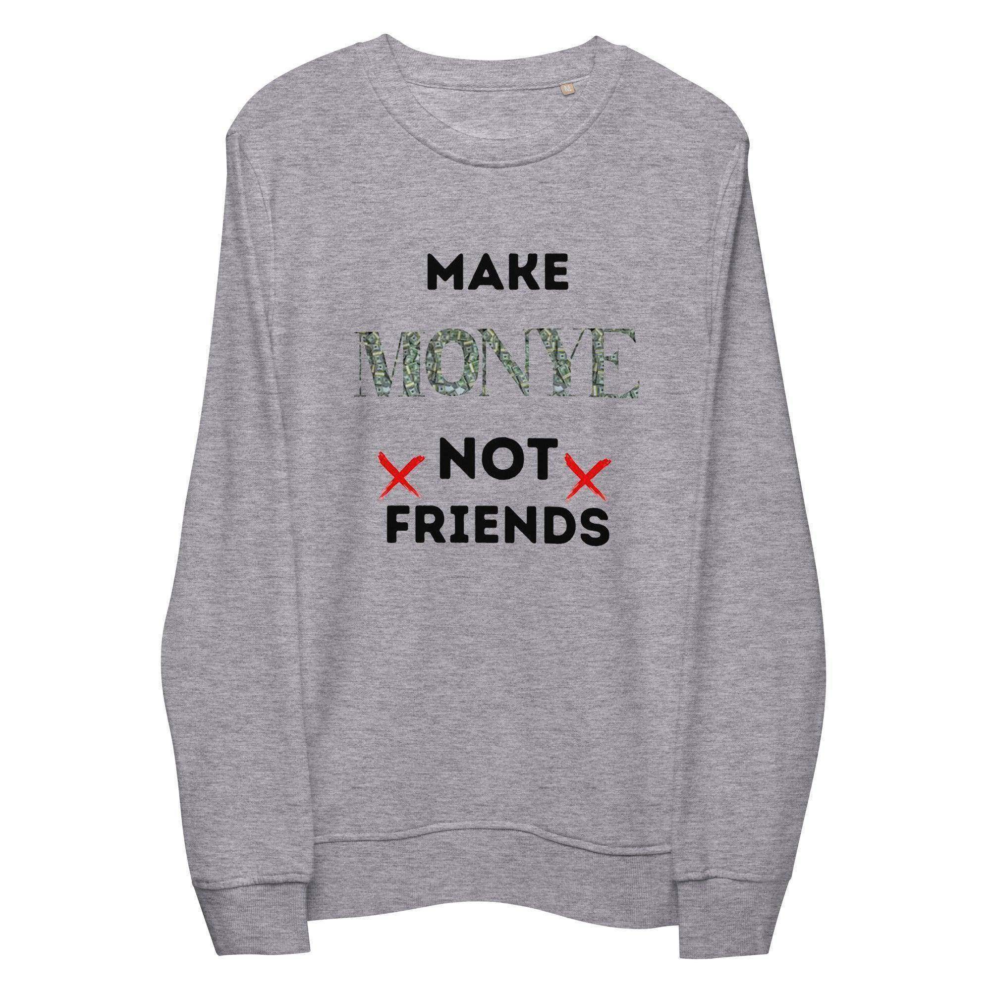 Make Money | Not Friends Sweatshirt - InvestmenTees