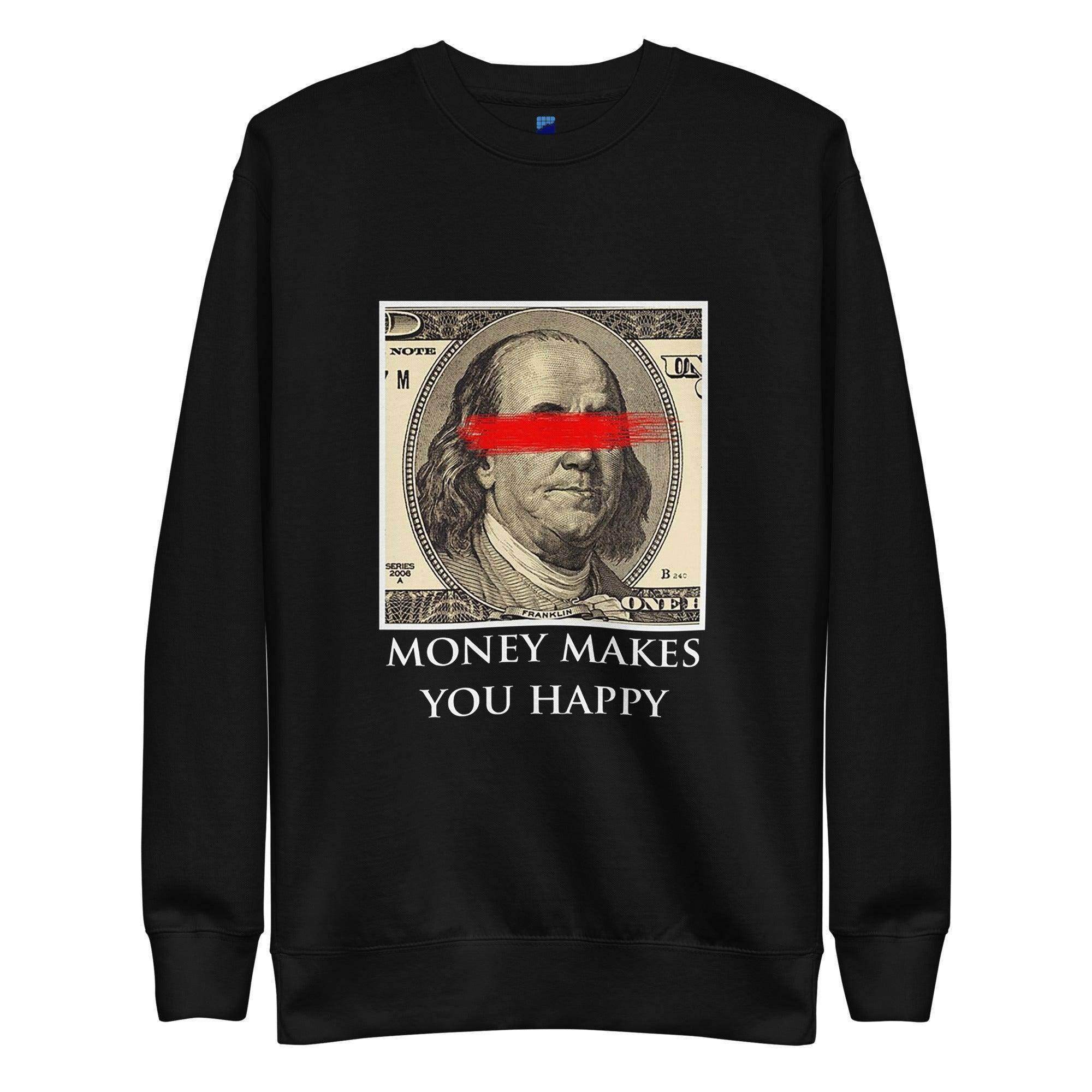 Money Makes You Happy Sweatshirt - InvestmenTees
