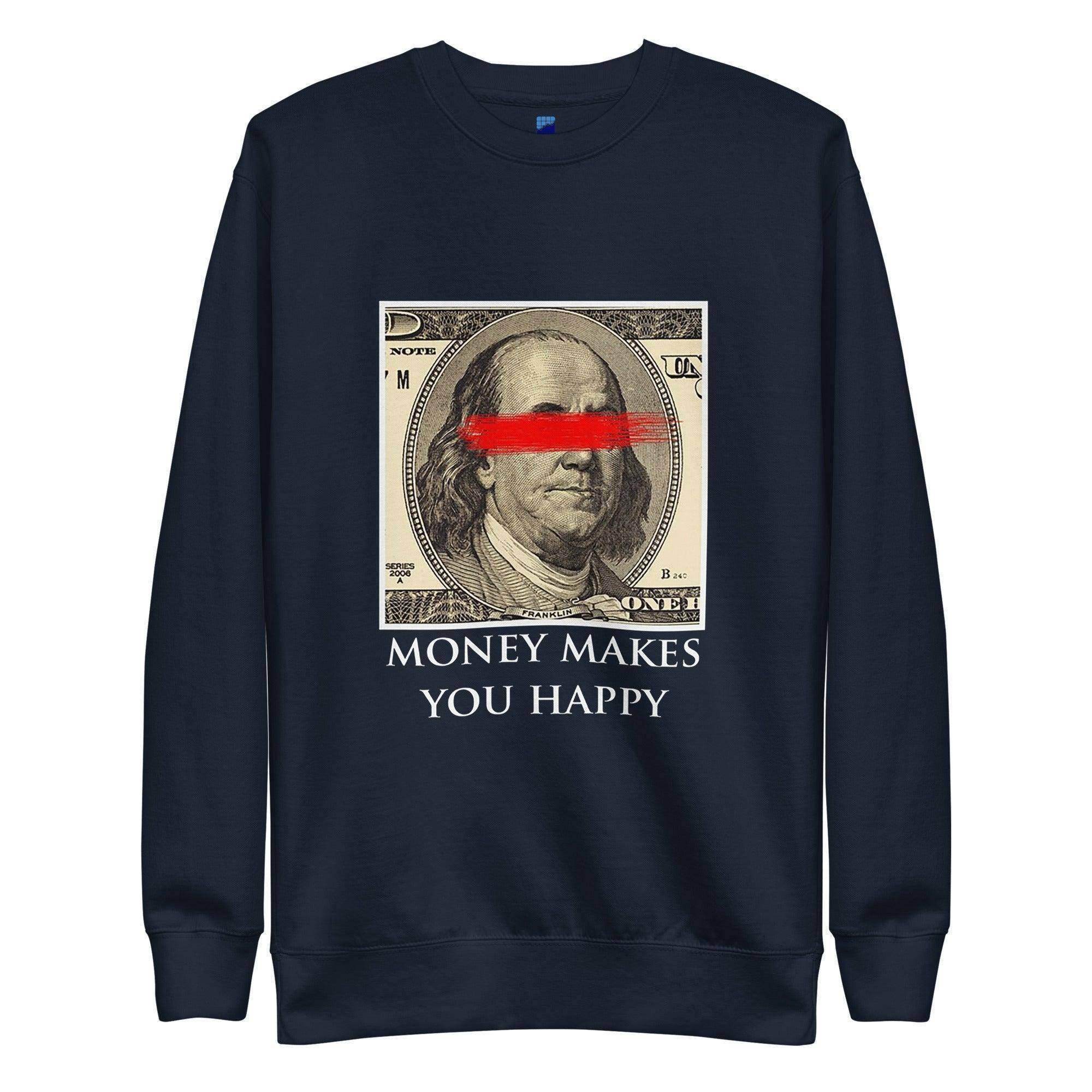 Money Makes You Happy Sweatshirt - InvestmenTees