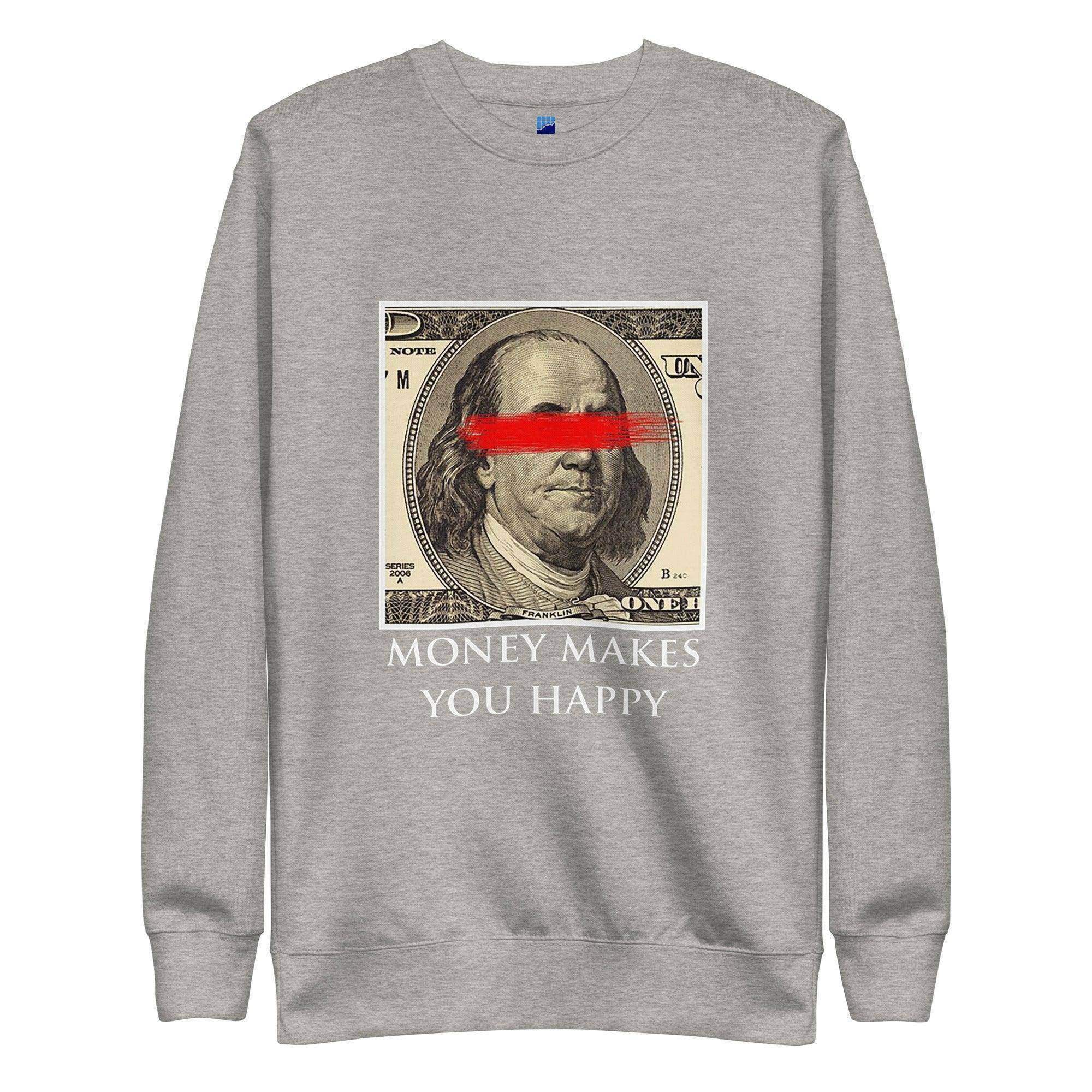 Money Makes You Happy Sweatshirt - InvestmenTees
