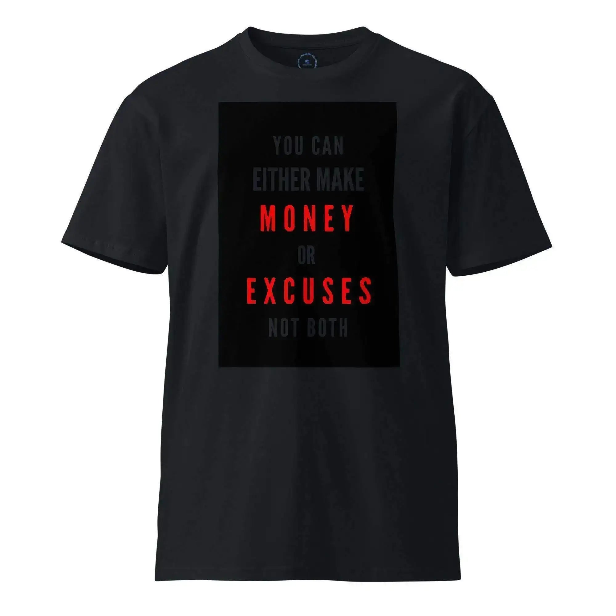 Money Or Excuses T-Shirt - InvestmenTees