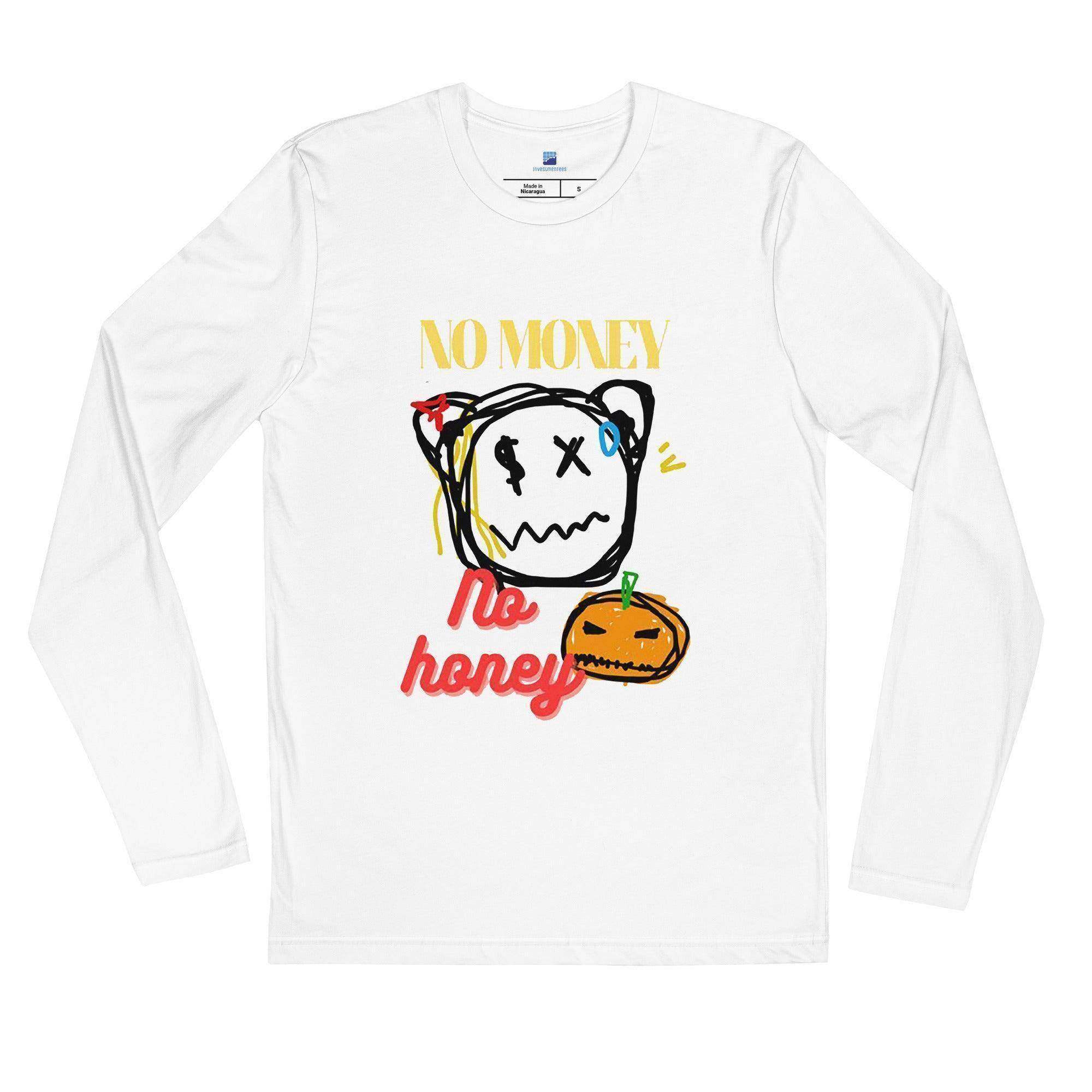 No Money | No Honey Long Sleeve T-Shirt - InvestmenTees