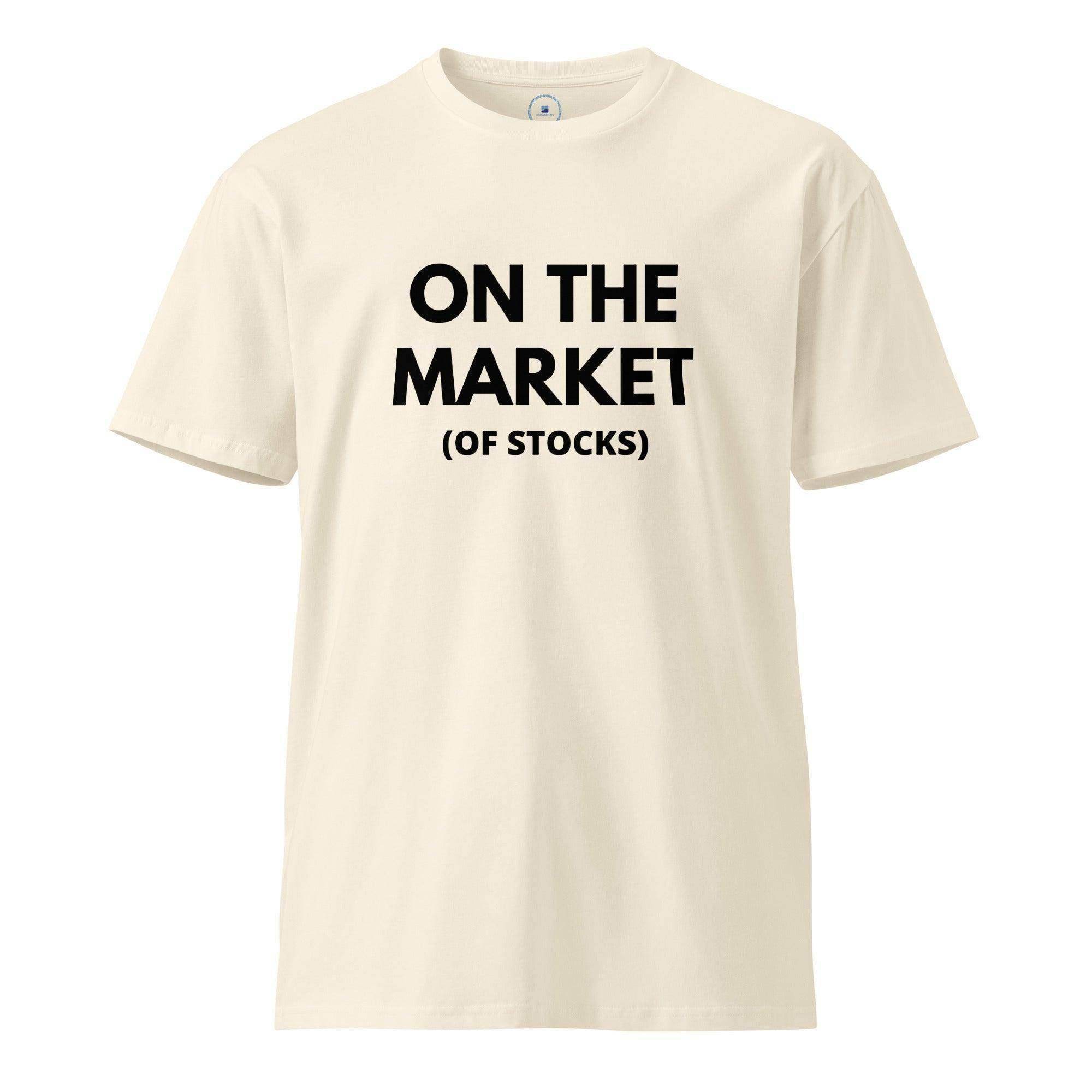 On The Market | Stocks T-Shirt - InvestmenTees