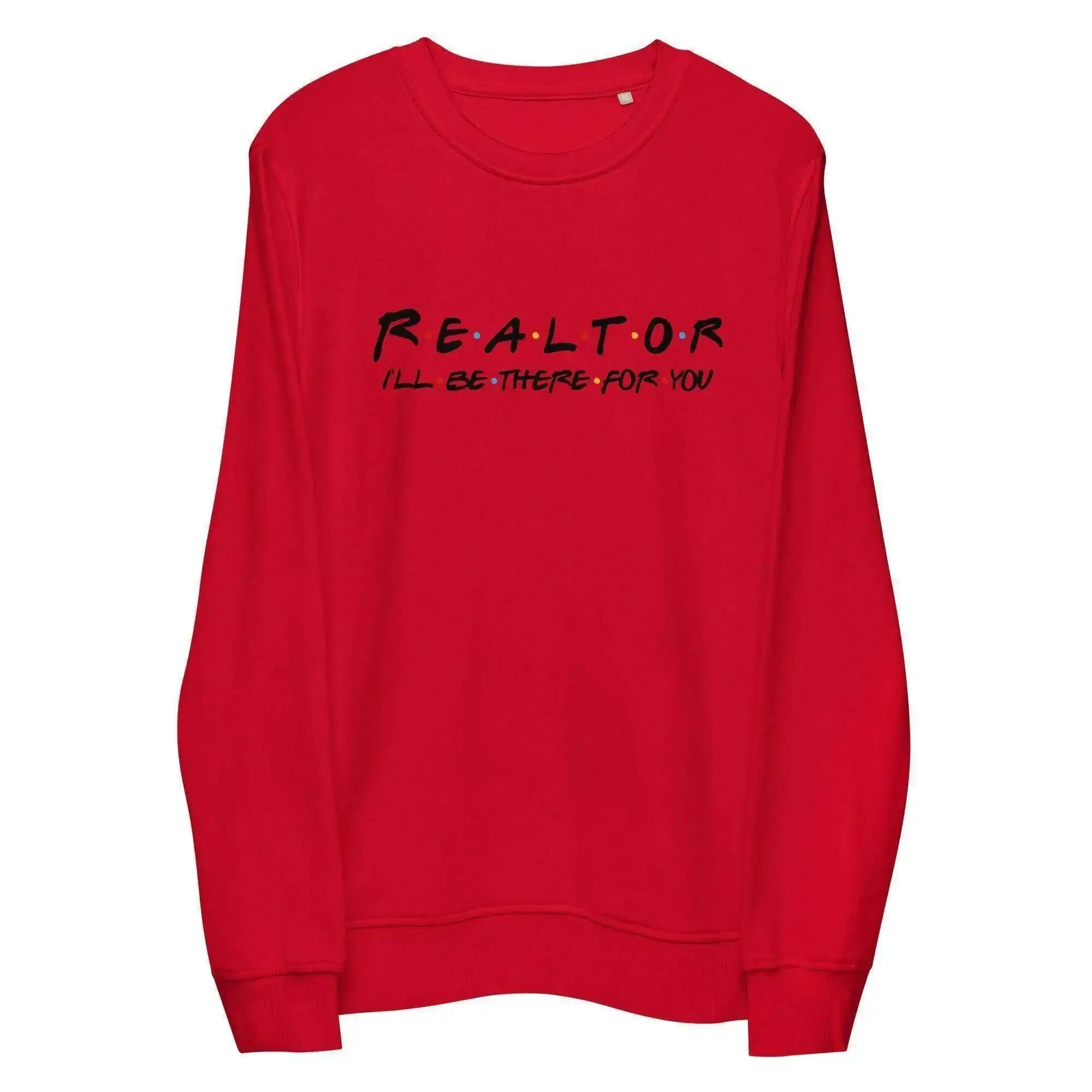 Realtor | I'll Be There For You Sweatshirt - InvestmenTees