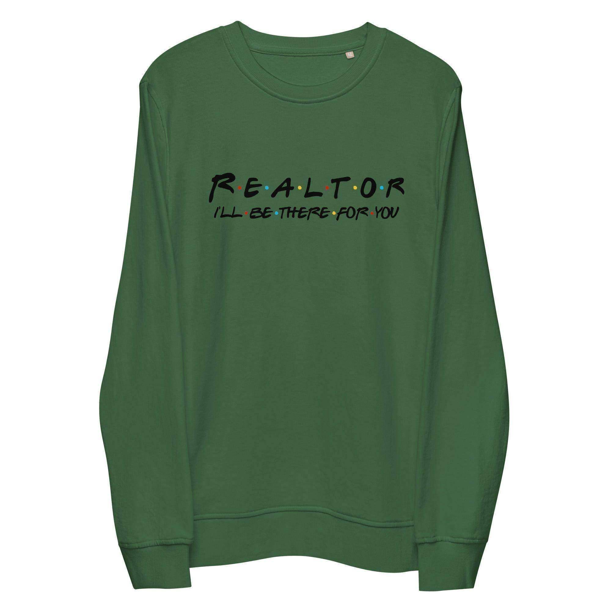 Realtor | I'll Be There For You Sweatshirt - InvestmenTees