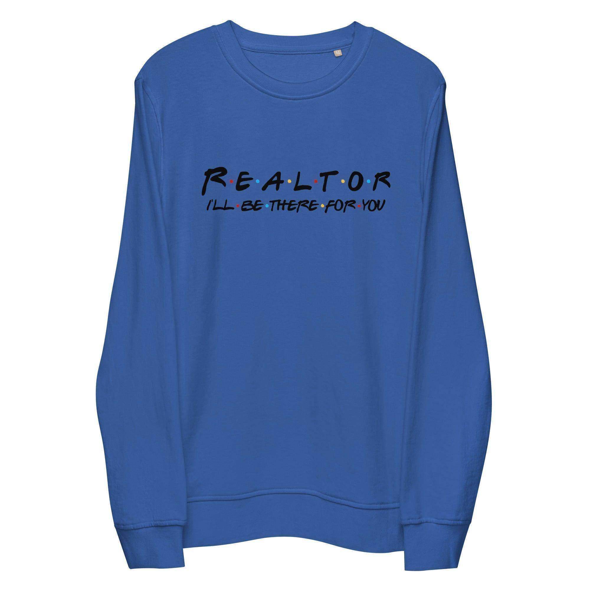 Realtor | I'll Be There For You Sweatshirt - InvestmenTees