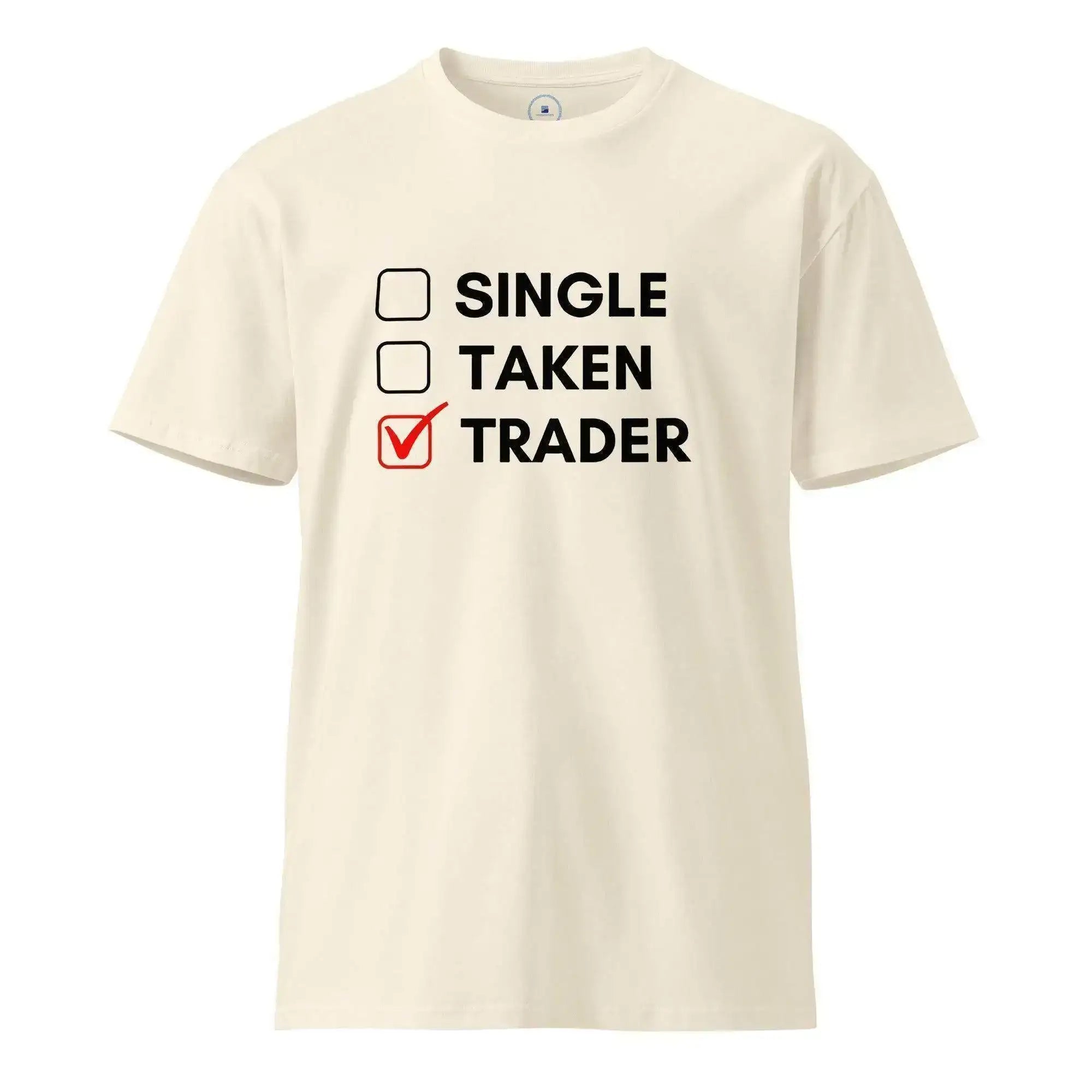 Single | Taken | Trader T-Shirt - InvestmenTees