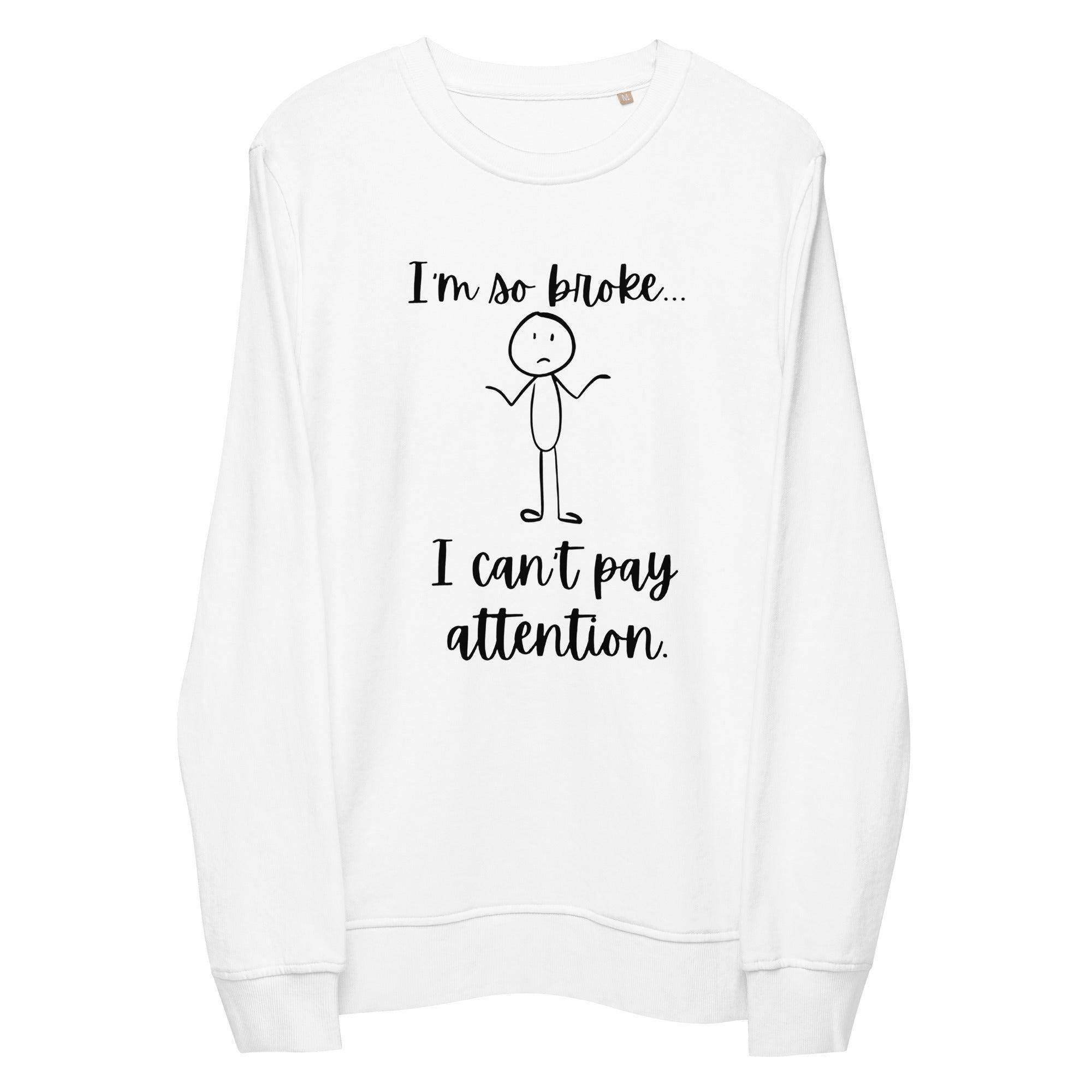So Broke Sweatshirt - InvestmenTees