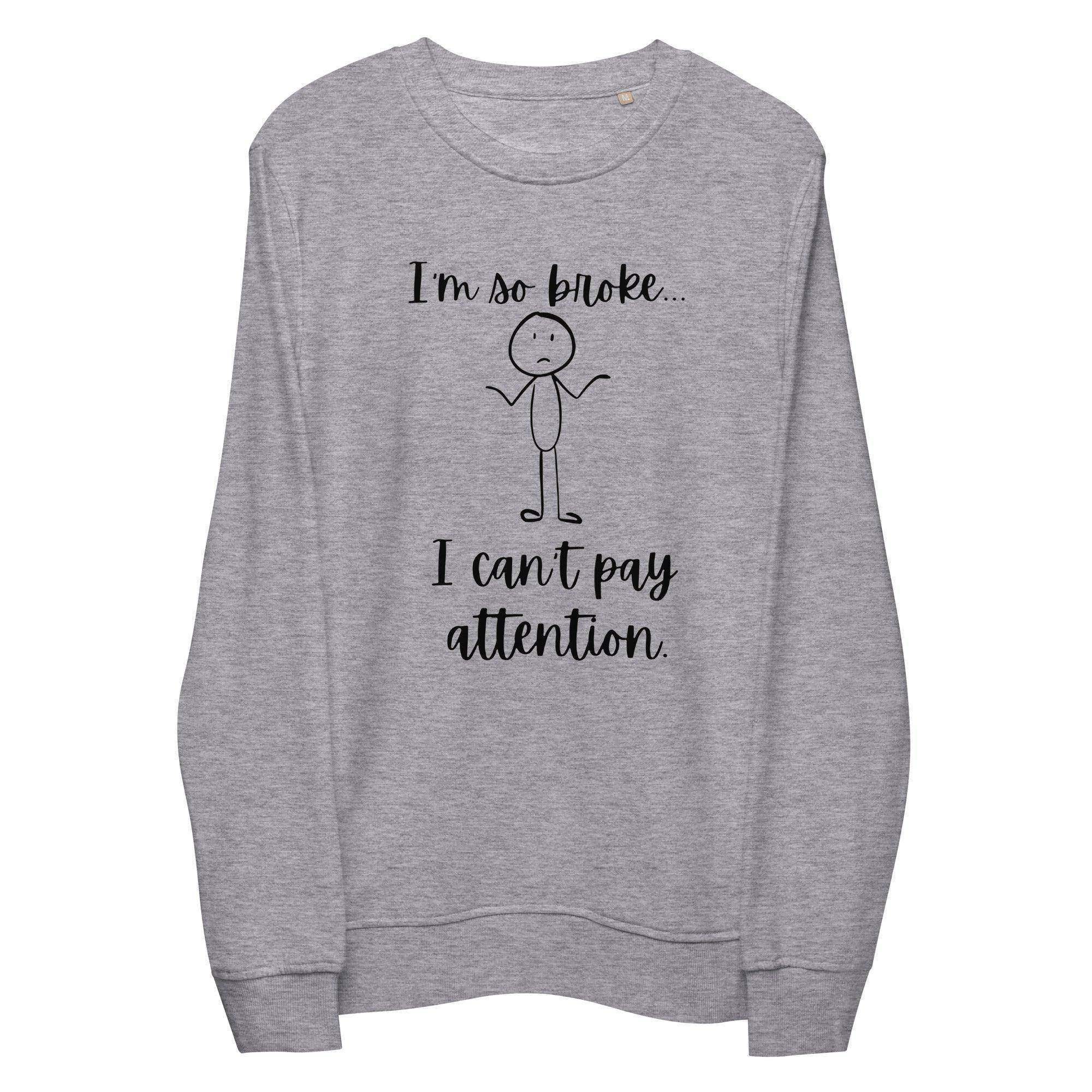 So Broke Sweatshirt - InvestmenTees