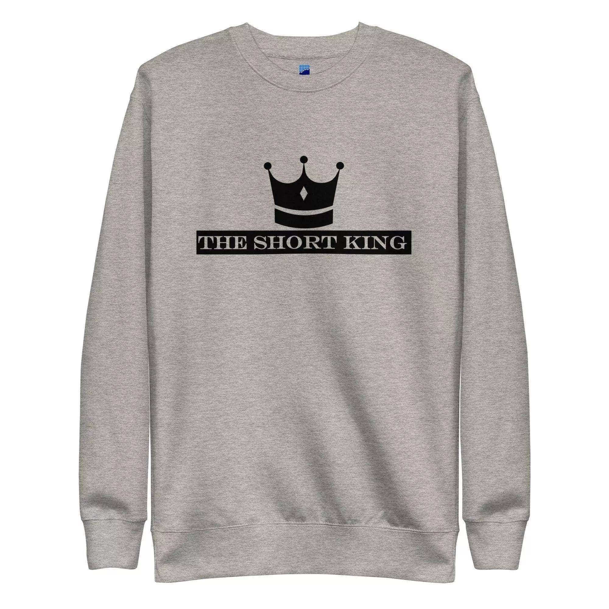 The Short King Sweatshirt - InvestmenTees