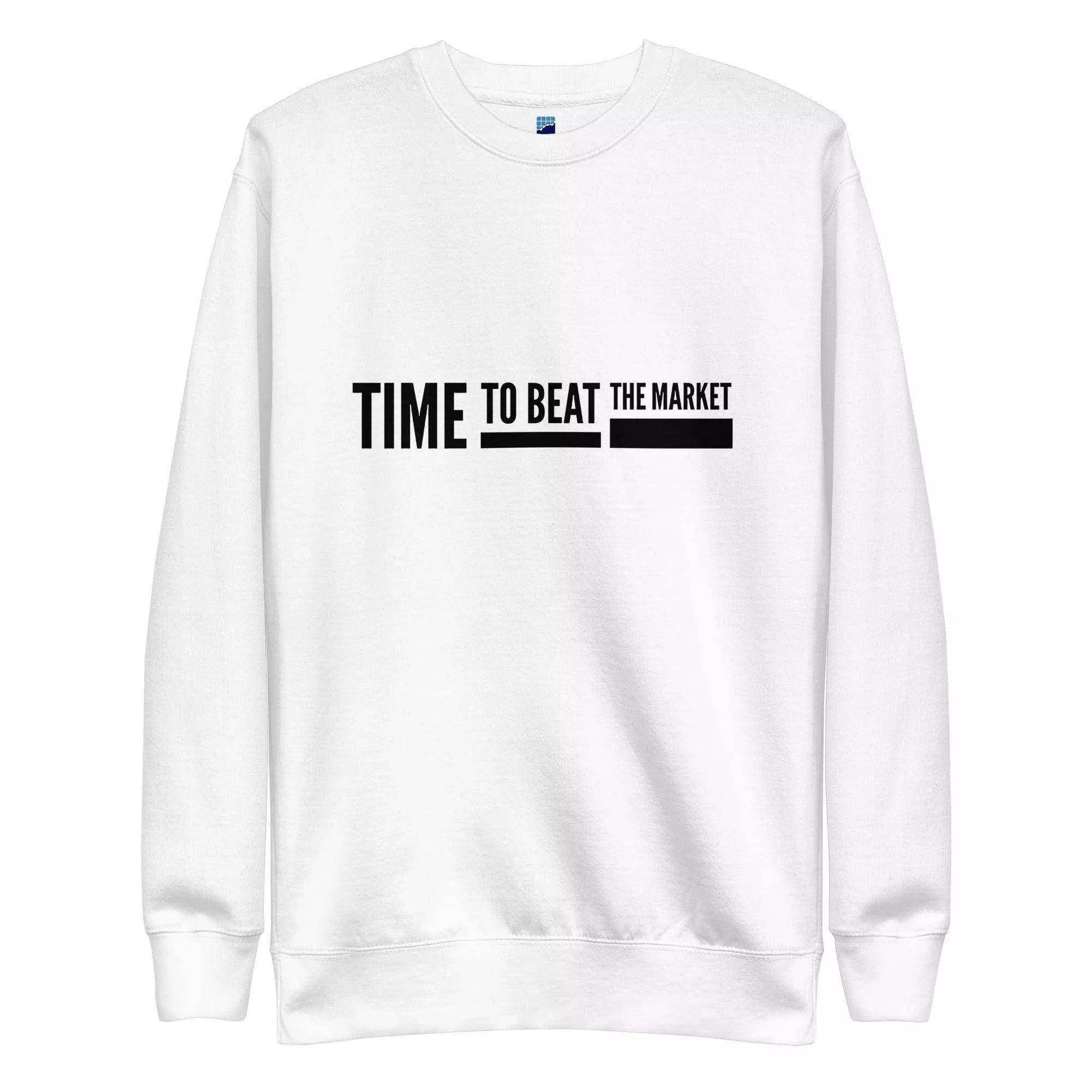 Time To Beat The Market Sweatshirt - InvestmenTees