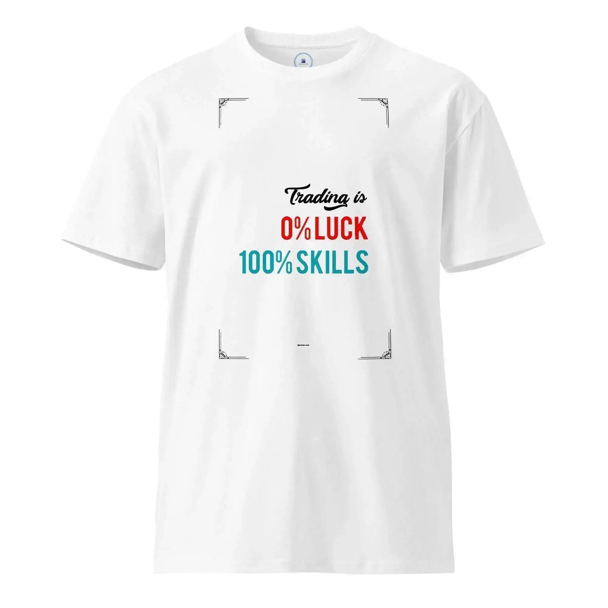 Trading Is Luck & Skill T-Shirt - InvestmenTees