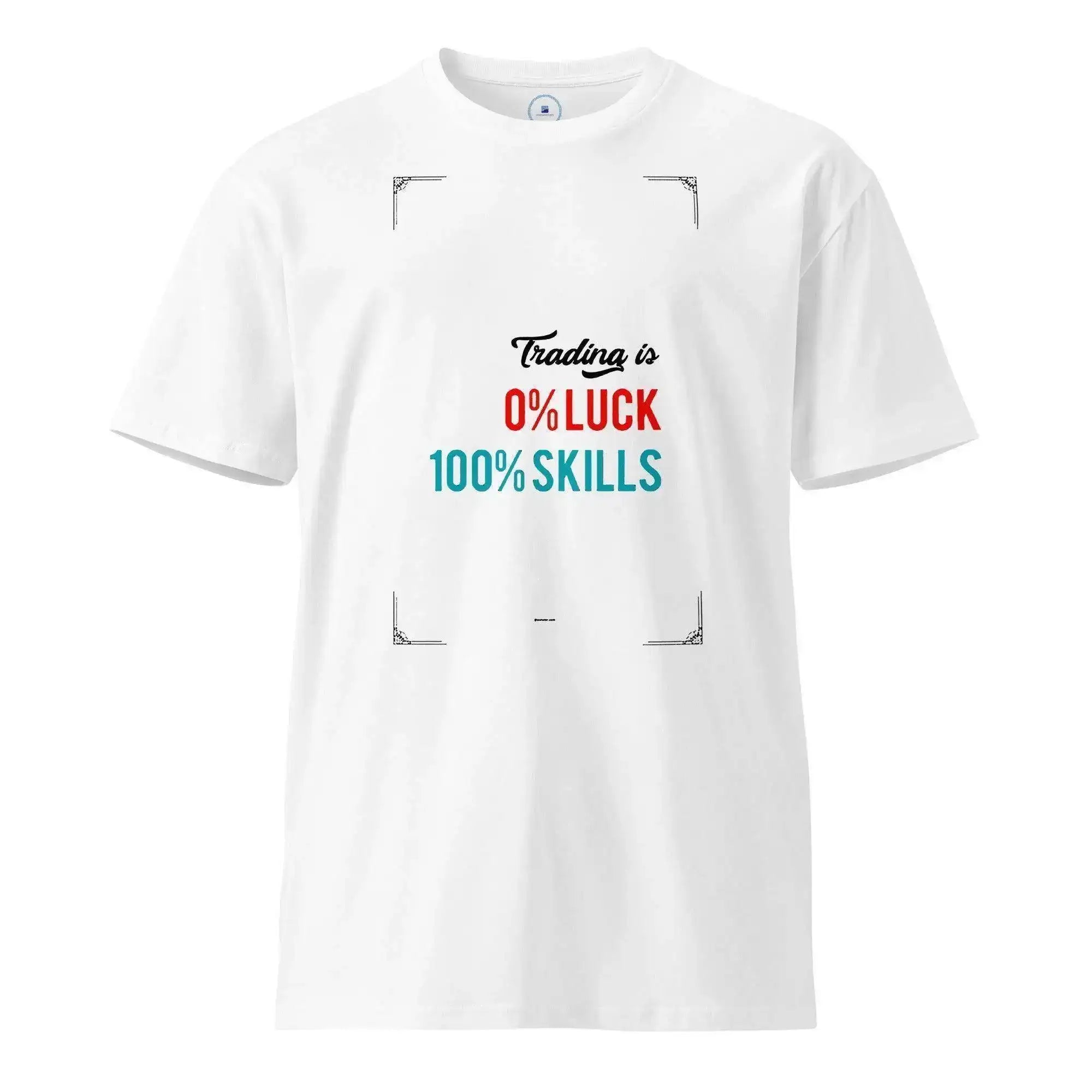 Trading Is Luck & Skill T-Shirt - InvestmenTees