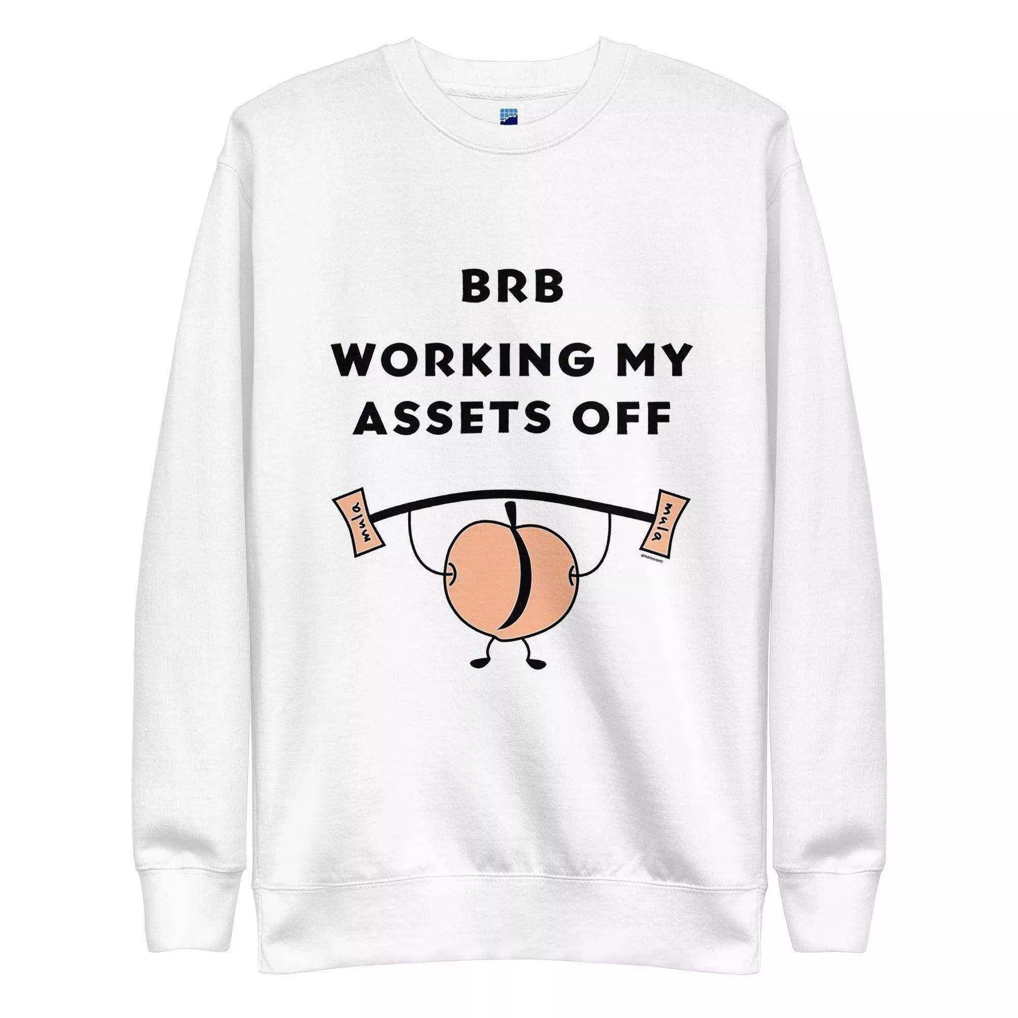 Working My Assets Off Sweatshirt - InvestmenTees