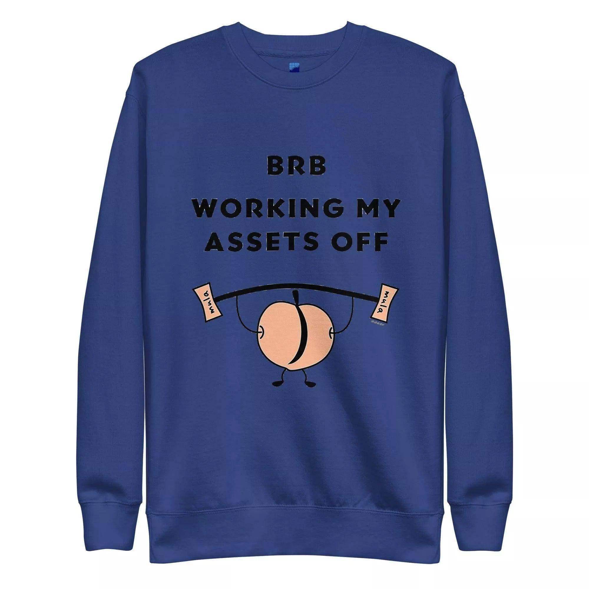 Working My Assets Off Sweatshirt - InvestmenTees