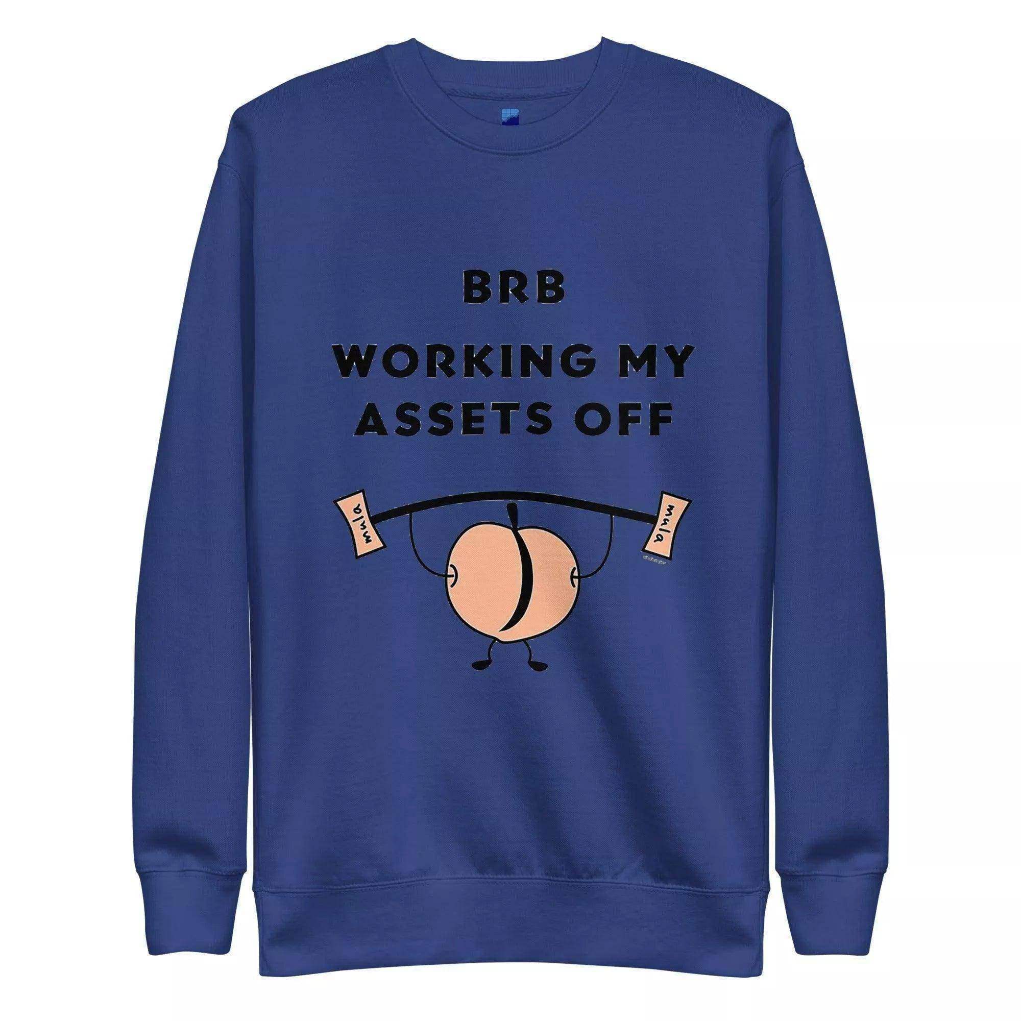 Working My Assets Off Sweatshirt - InvestmenTees