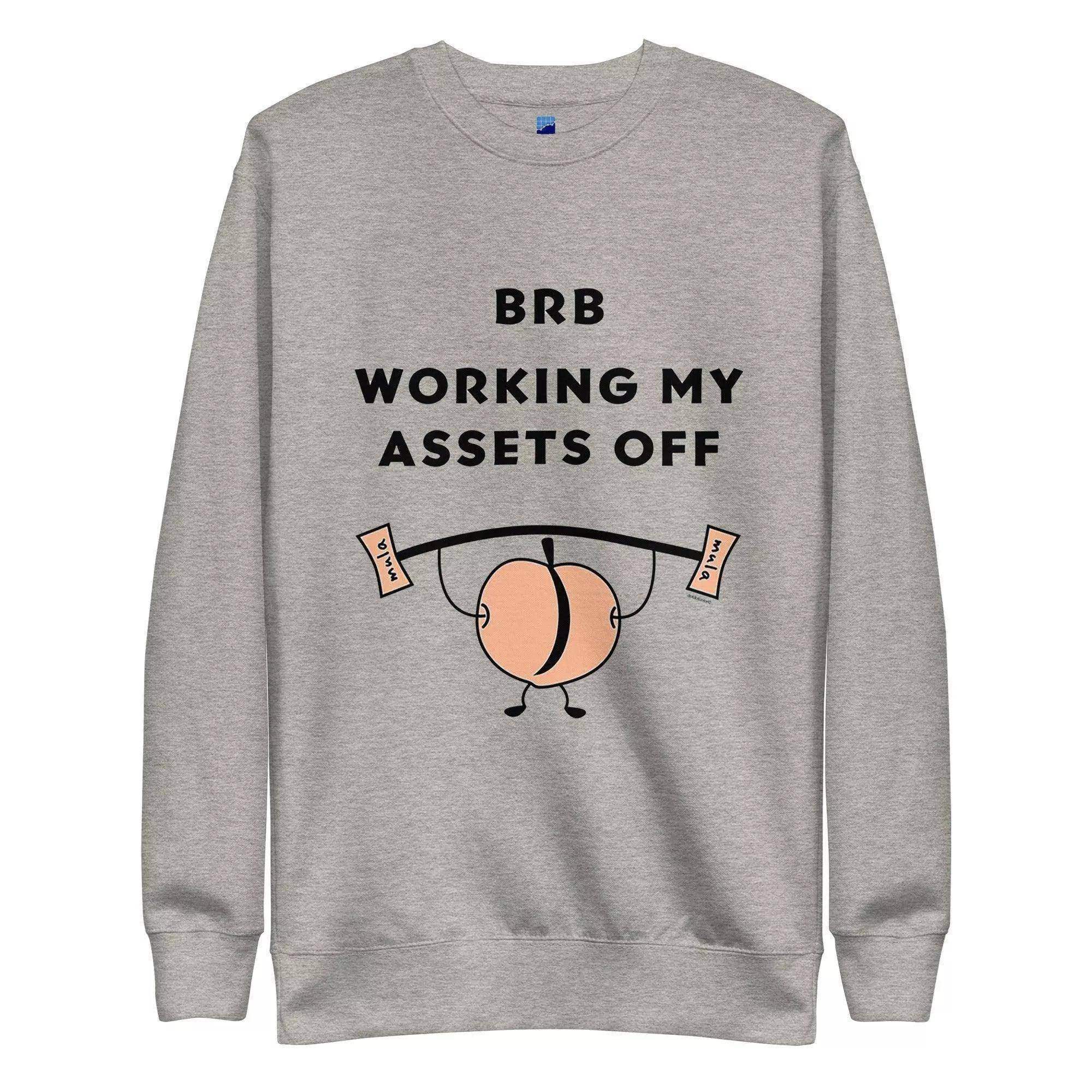 Working My Assets Off Sweatshirt - InvestmenTees