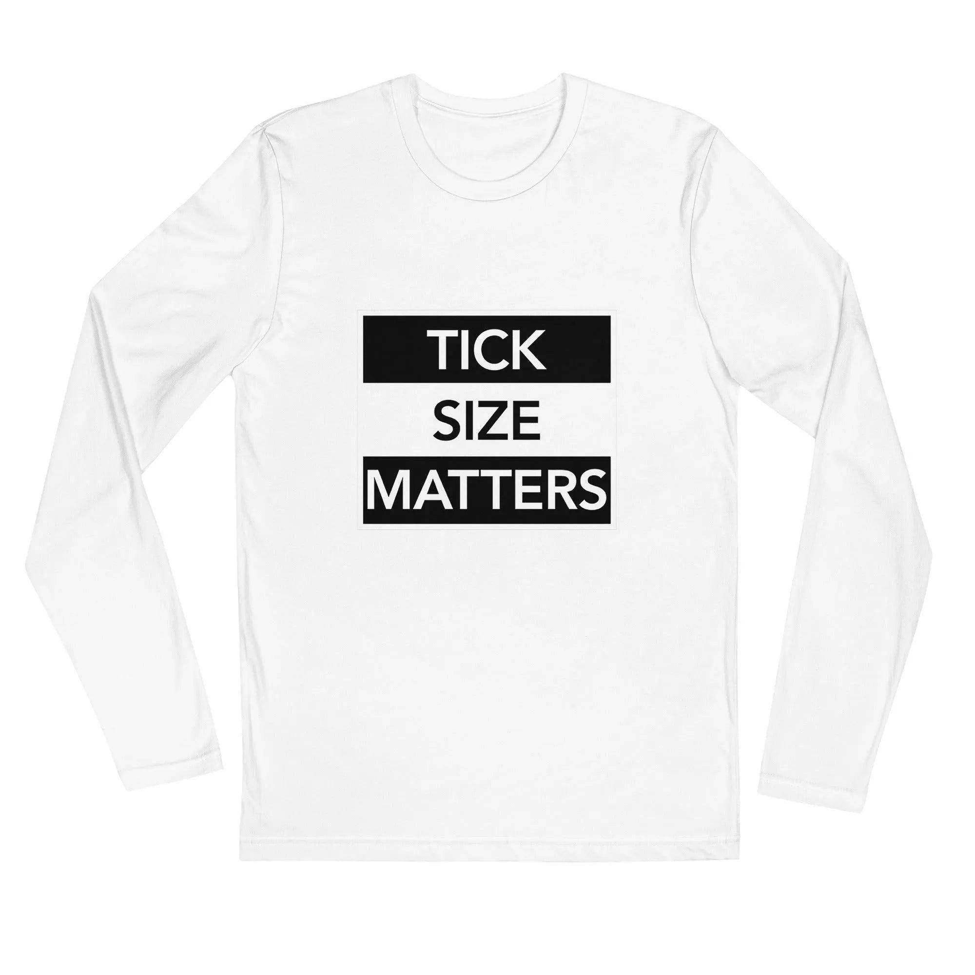 Tick Size Matters Long Sleeve T-Shirt