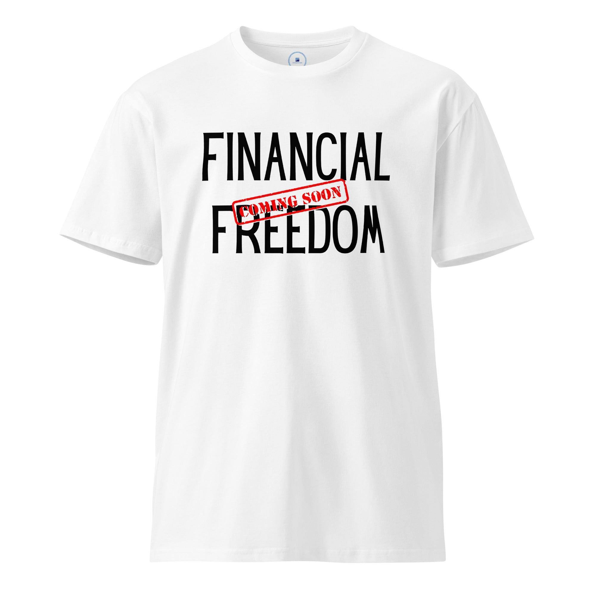 Financial Freedom Soon T-Shirt - InvestmenTees