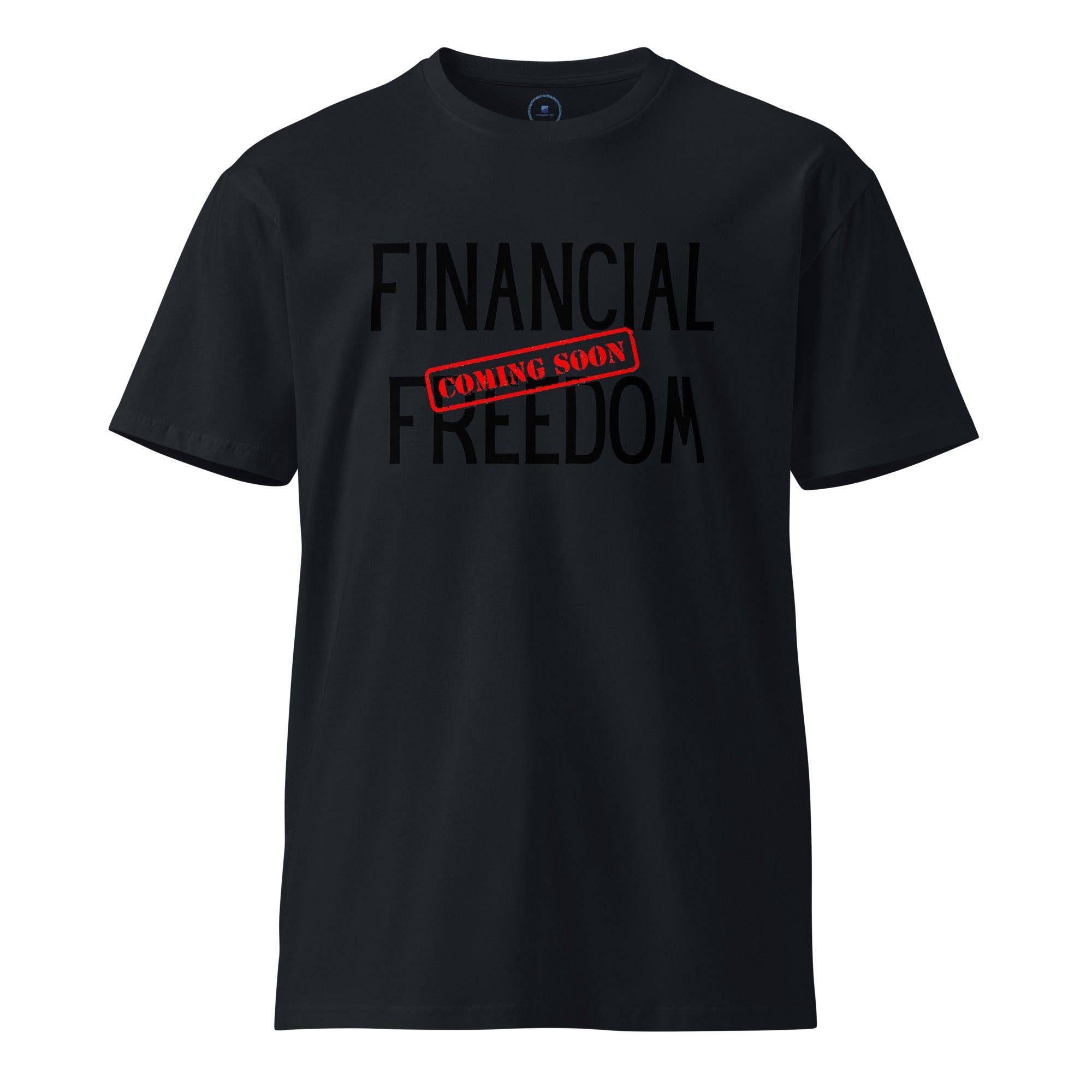 Financial Freedom Soon T-Shirt - InvestmenTees