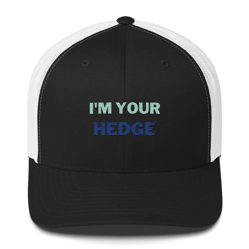 I'm Your Hedge Trucker Cap - InvestmenTees