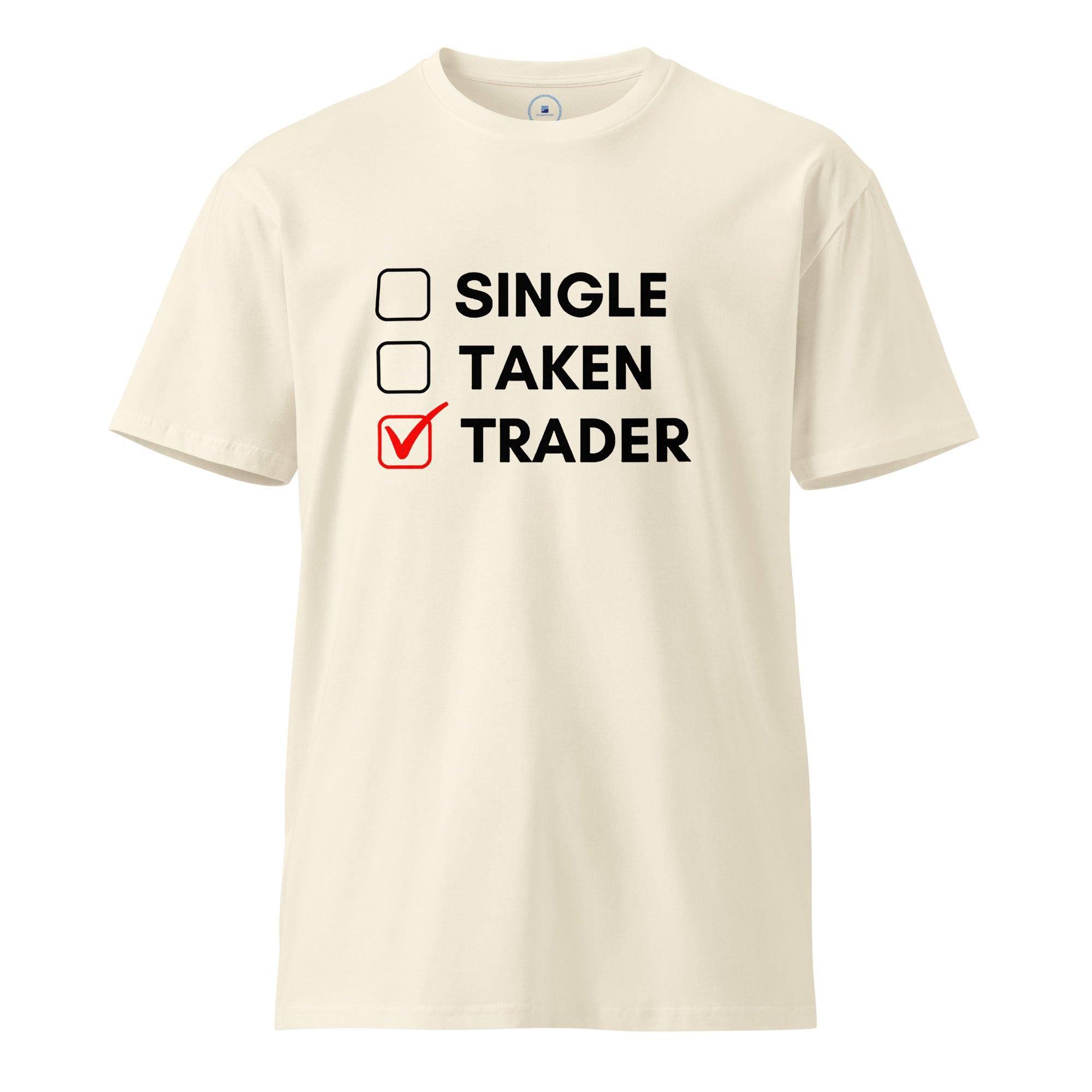 Single | Taken | Trader T-Shirt - InvestmenTees