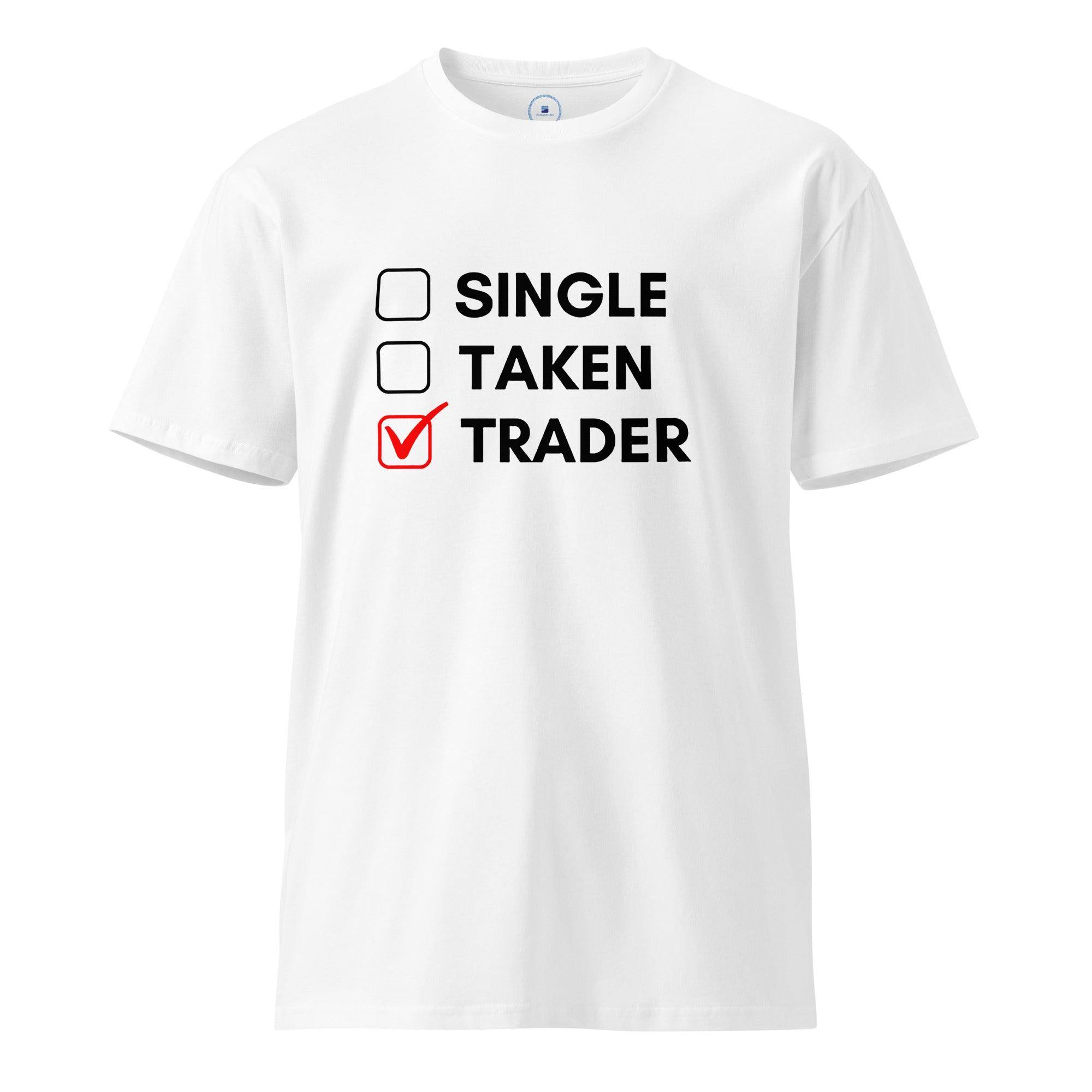 Single | Taken | Trader T-Shirt - InvestmenTees