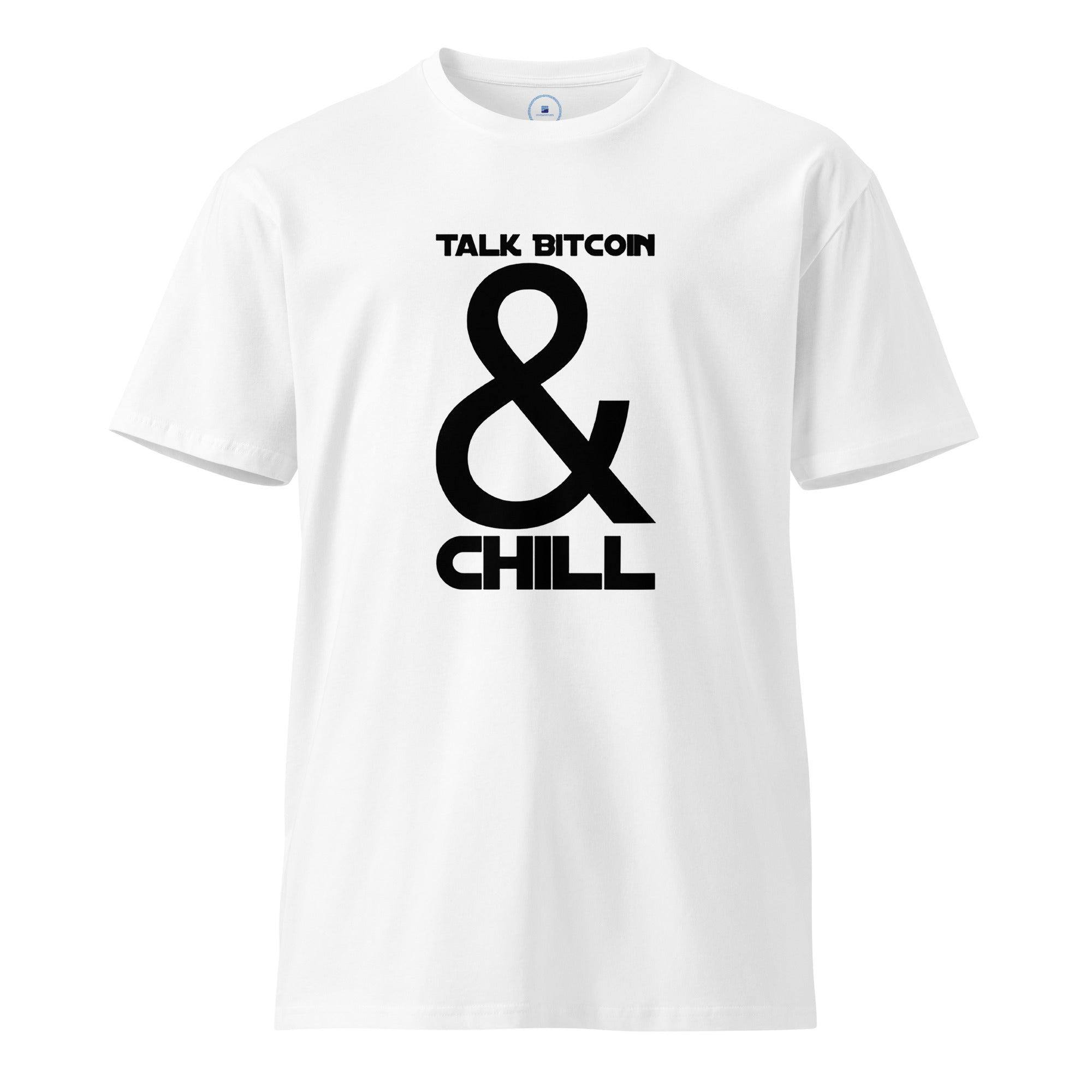 Talk Bitcoin & Chill T-Shirt - InvestmenTees