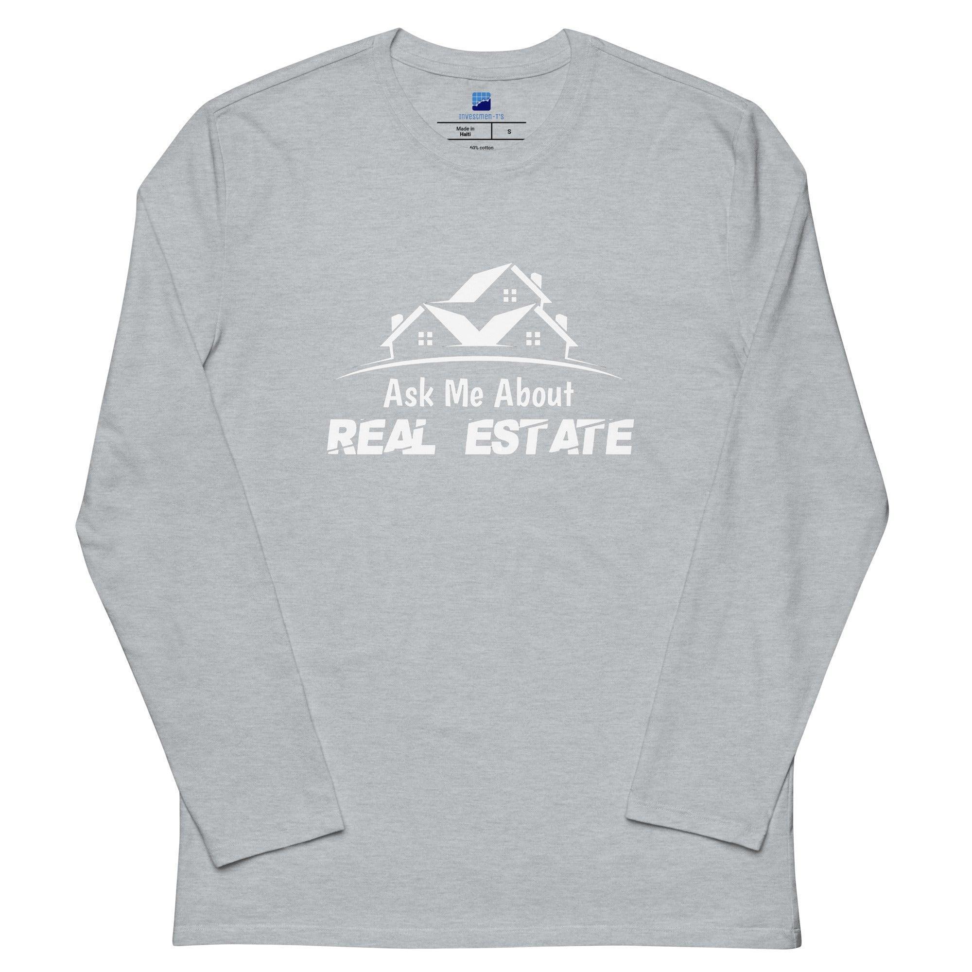 Ask Me About Real Estate Long Sleeve T-Shirt - InvestmenTees