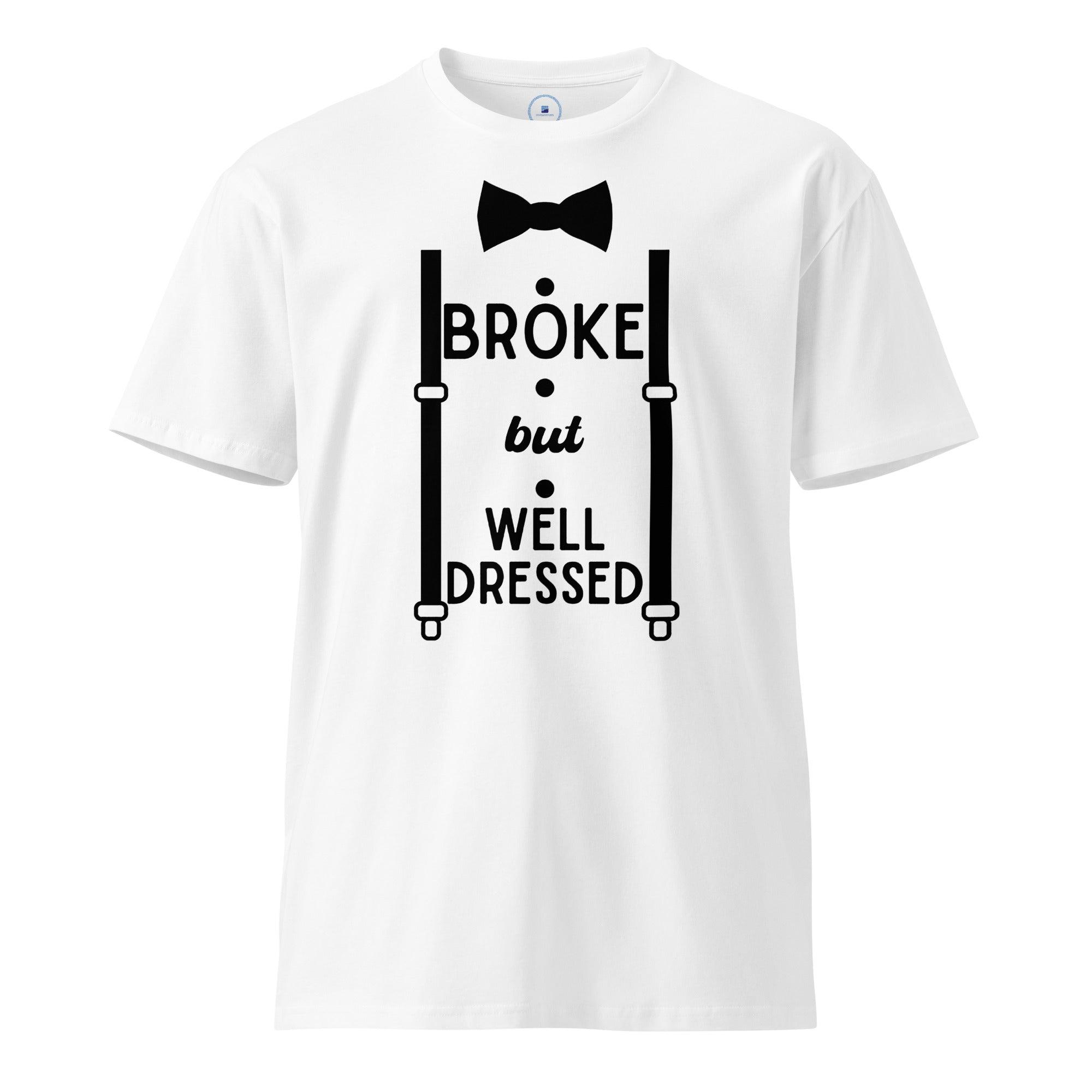 Broke But Well Dressed T-Shirt - InvestmenTees