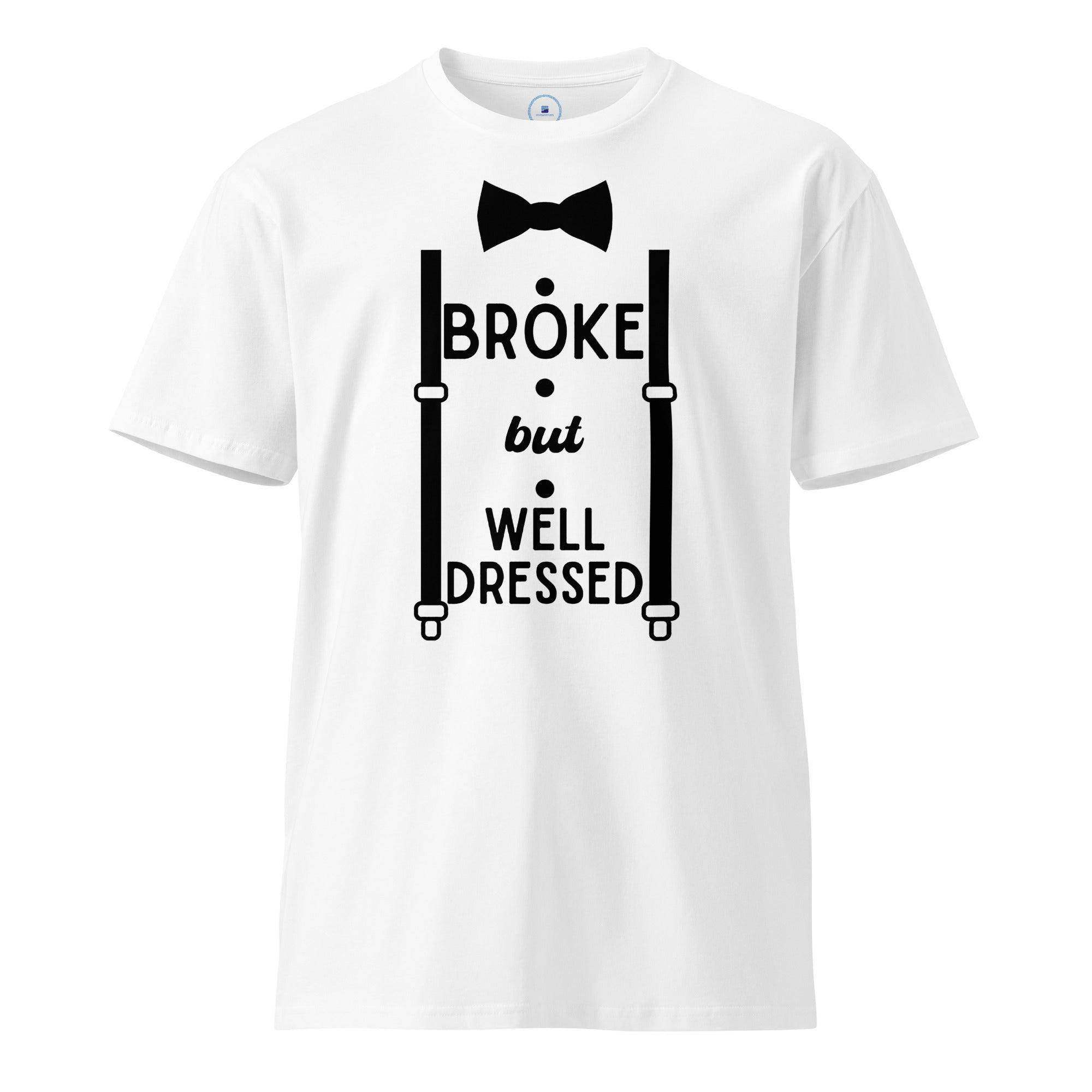 Broke But Well Dressed T-Shirt - InvestmenTees