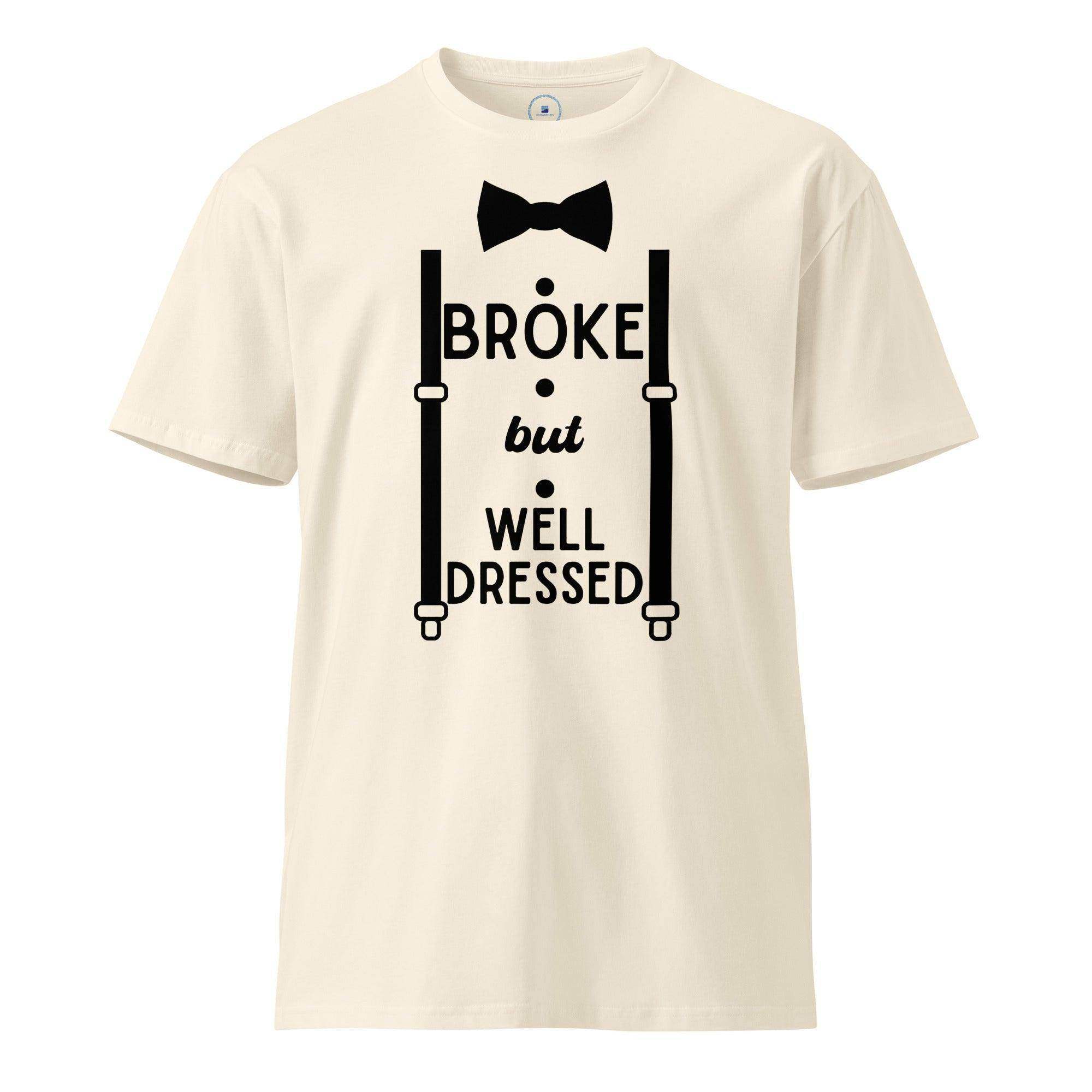 Broke But Well Dressed T-Shirt - InvestmenTees