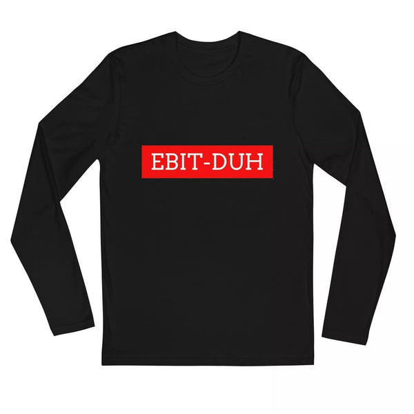 EBIT-Duh Long Sleeve T-Shirt - InvestmenTees