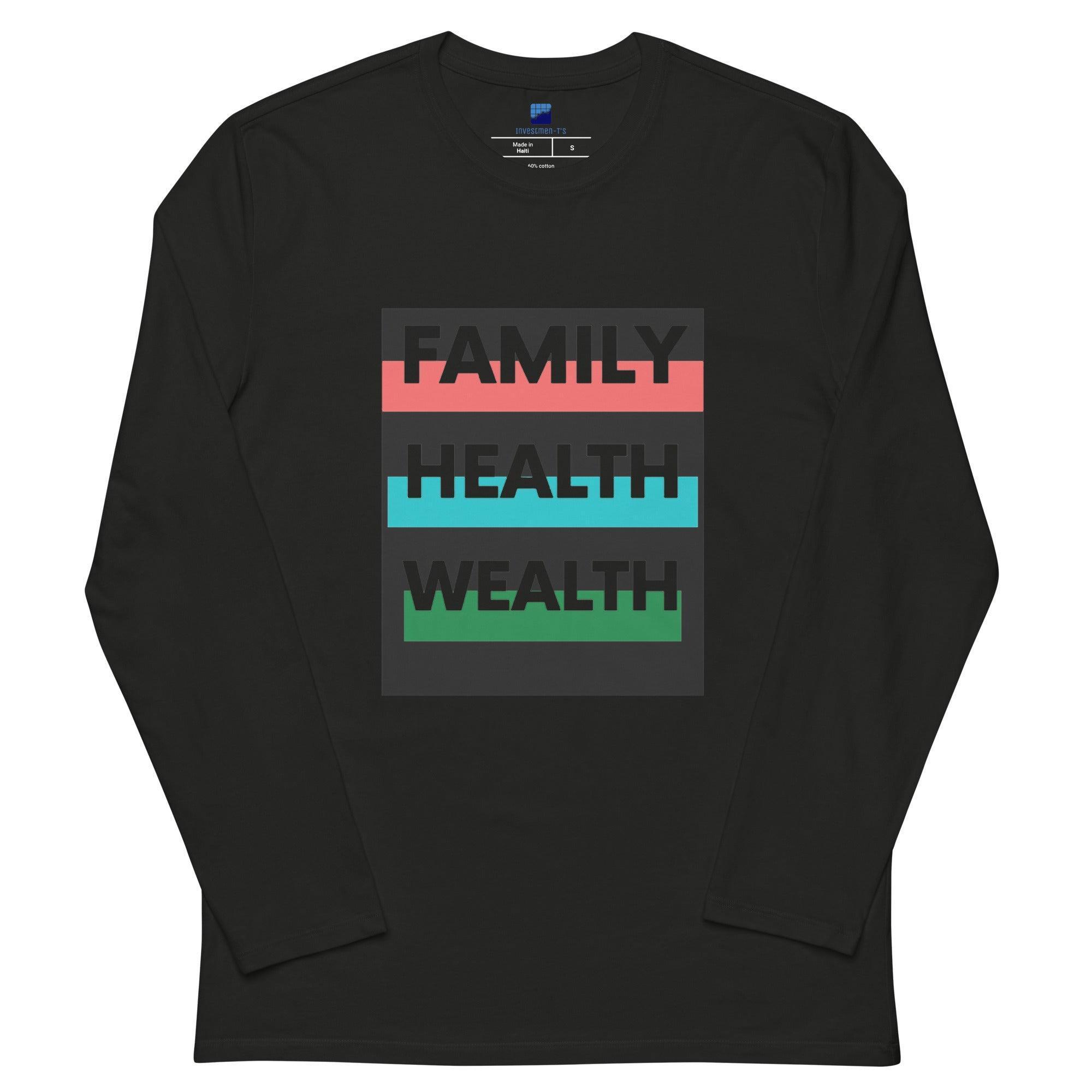 Family, Health, Wealth Long Sleeve T-Shirt - InvestmenTees