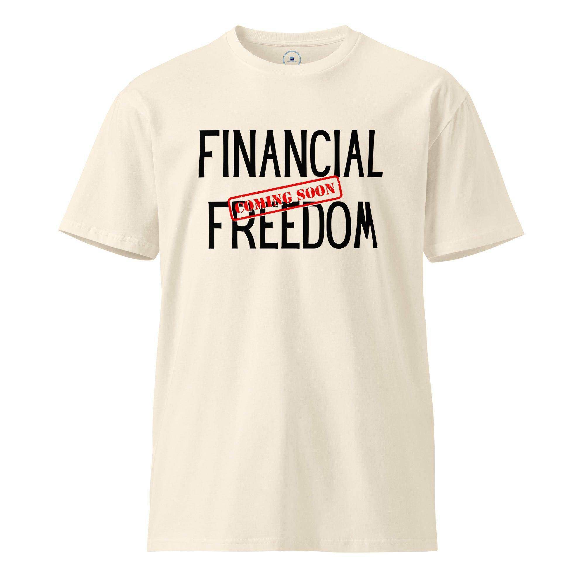 Financial Freedom Soon T-Shirt - InvestmenTees