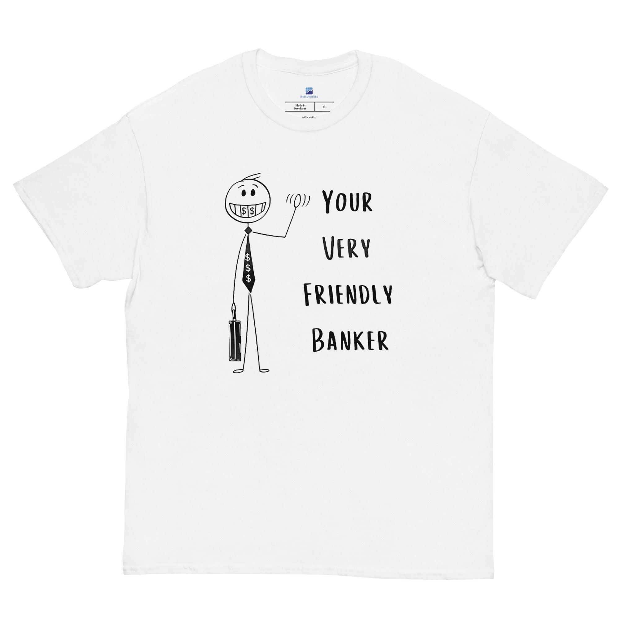 Friendly Banker T-Shirt - InvestmenTees
