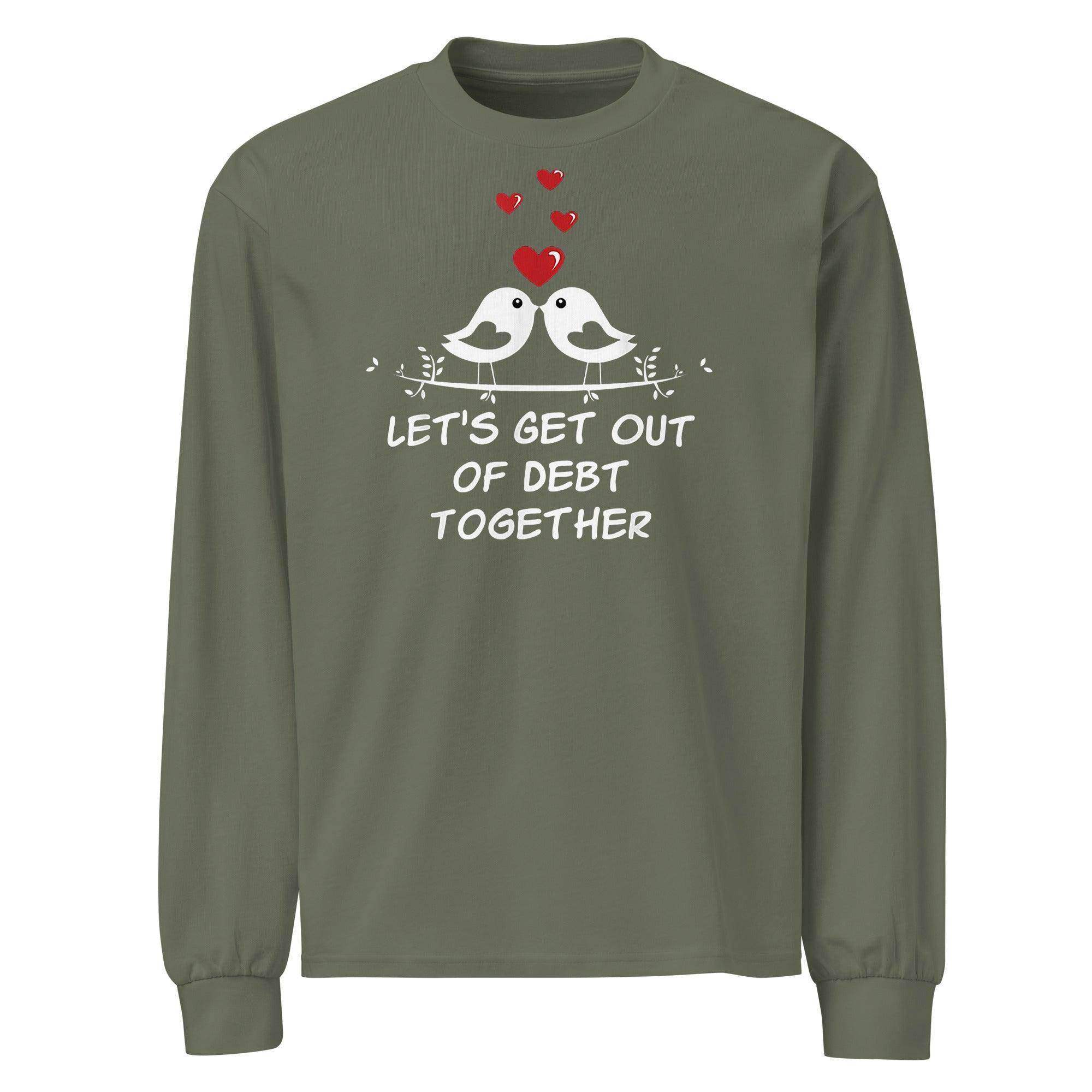 Get Out of Debt Together Long Sleeve T-Shirt - InvestmenTees