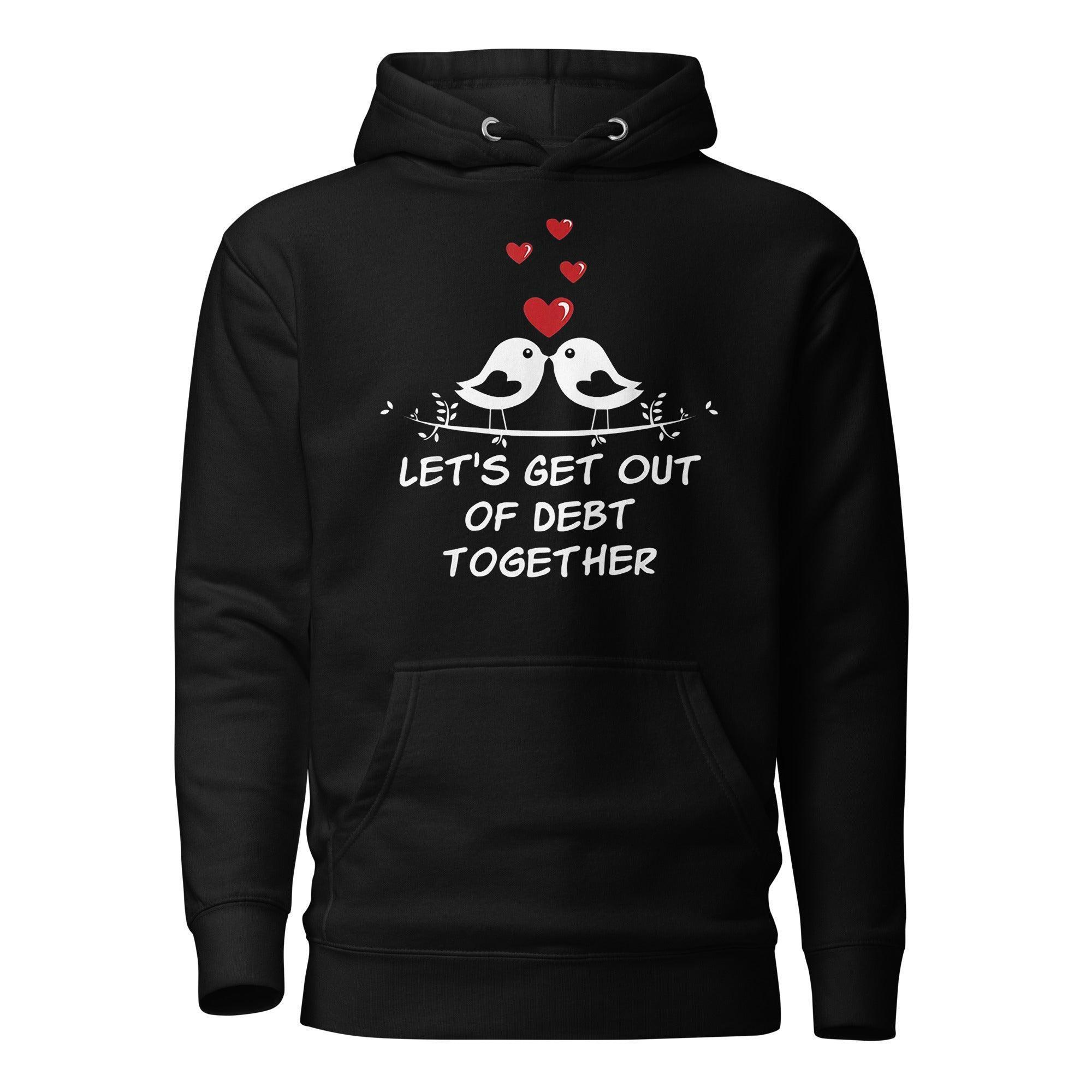 Get Out of Debt Together Pullover Hoodie - InvestmenTees
