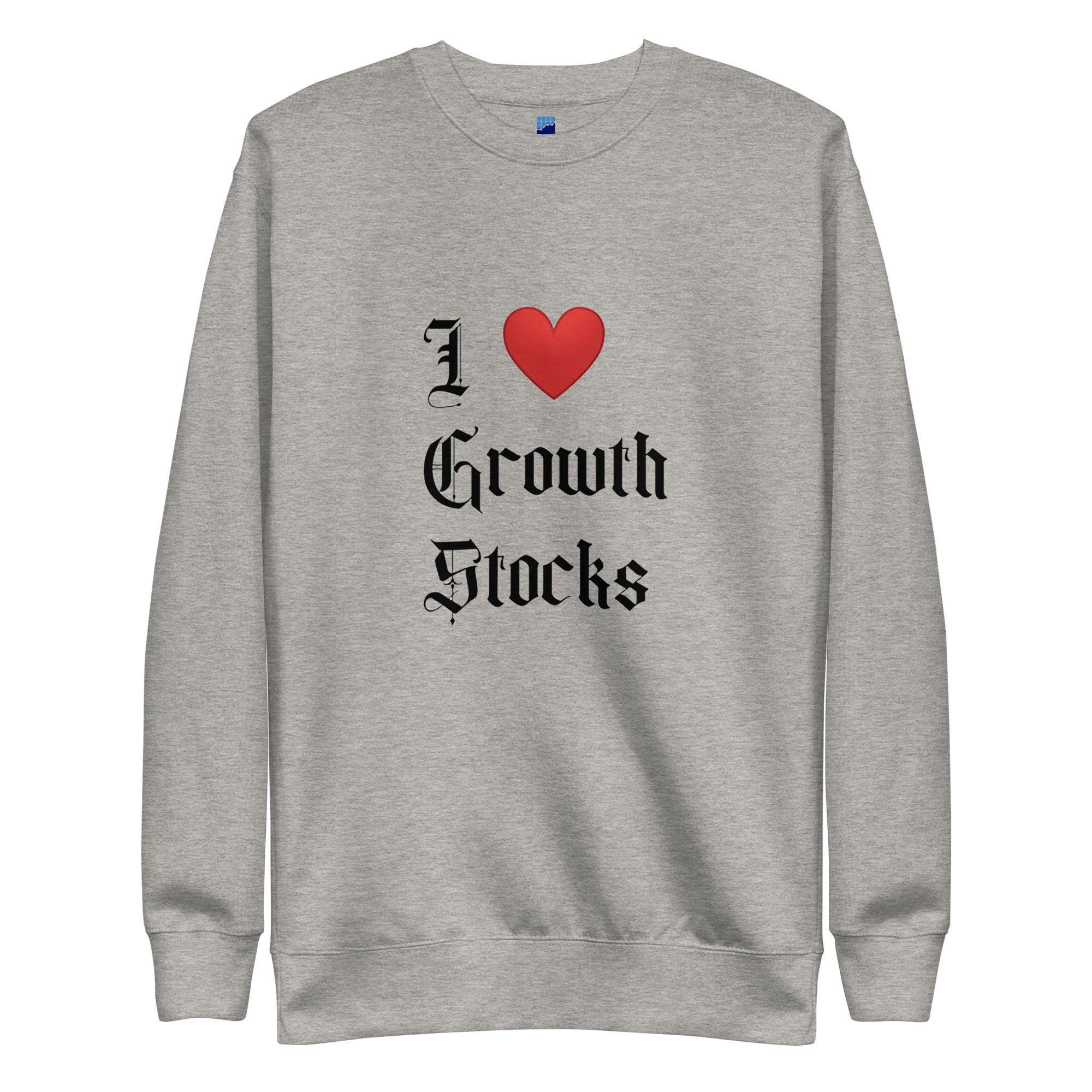 I Love Growth Stocks Sweatshirt - InvestmenTees