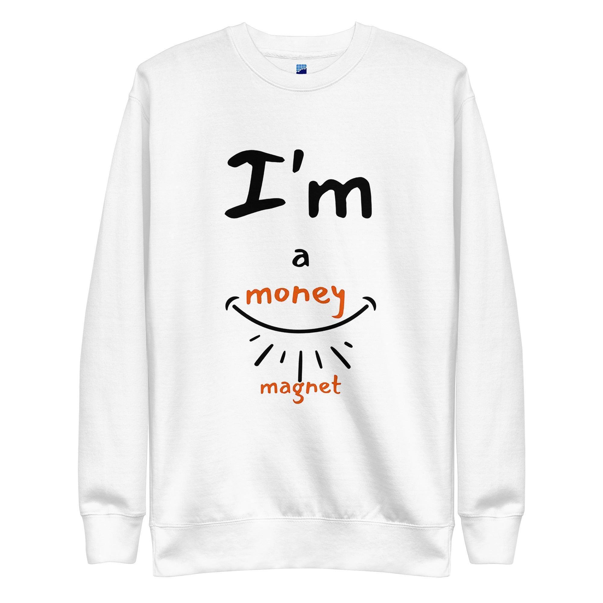 I'm A Money Magnet Sweatshirt - InvestmenTees
