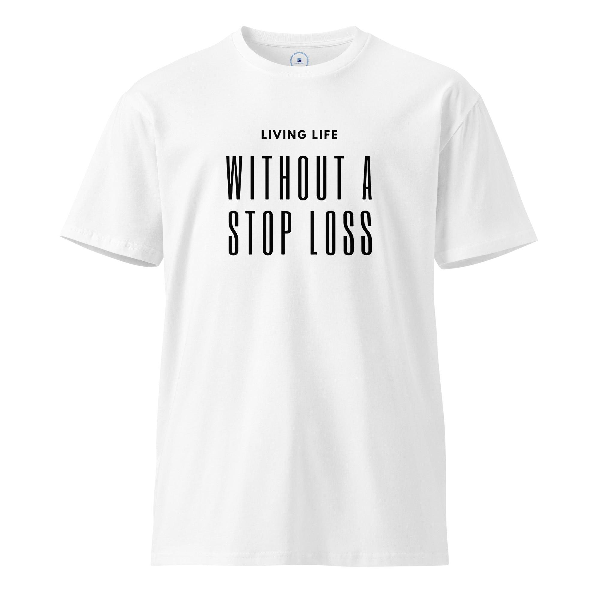 Life Without Stoploss T-Shirt - InvestmenTees