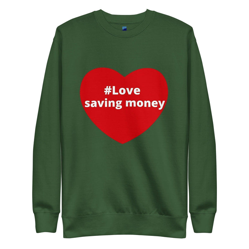 Love Saving Money Sweatshirt - InvestmenTees