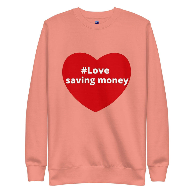 Love Saving Money Sweatshirt - InvestmenTees