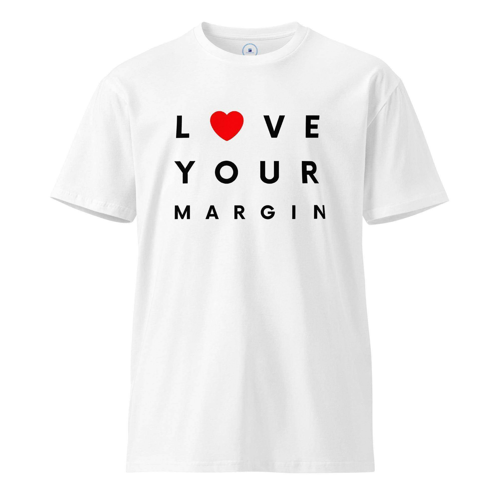 Love Your Margin T-Shirt - InvestmenTees