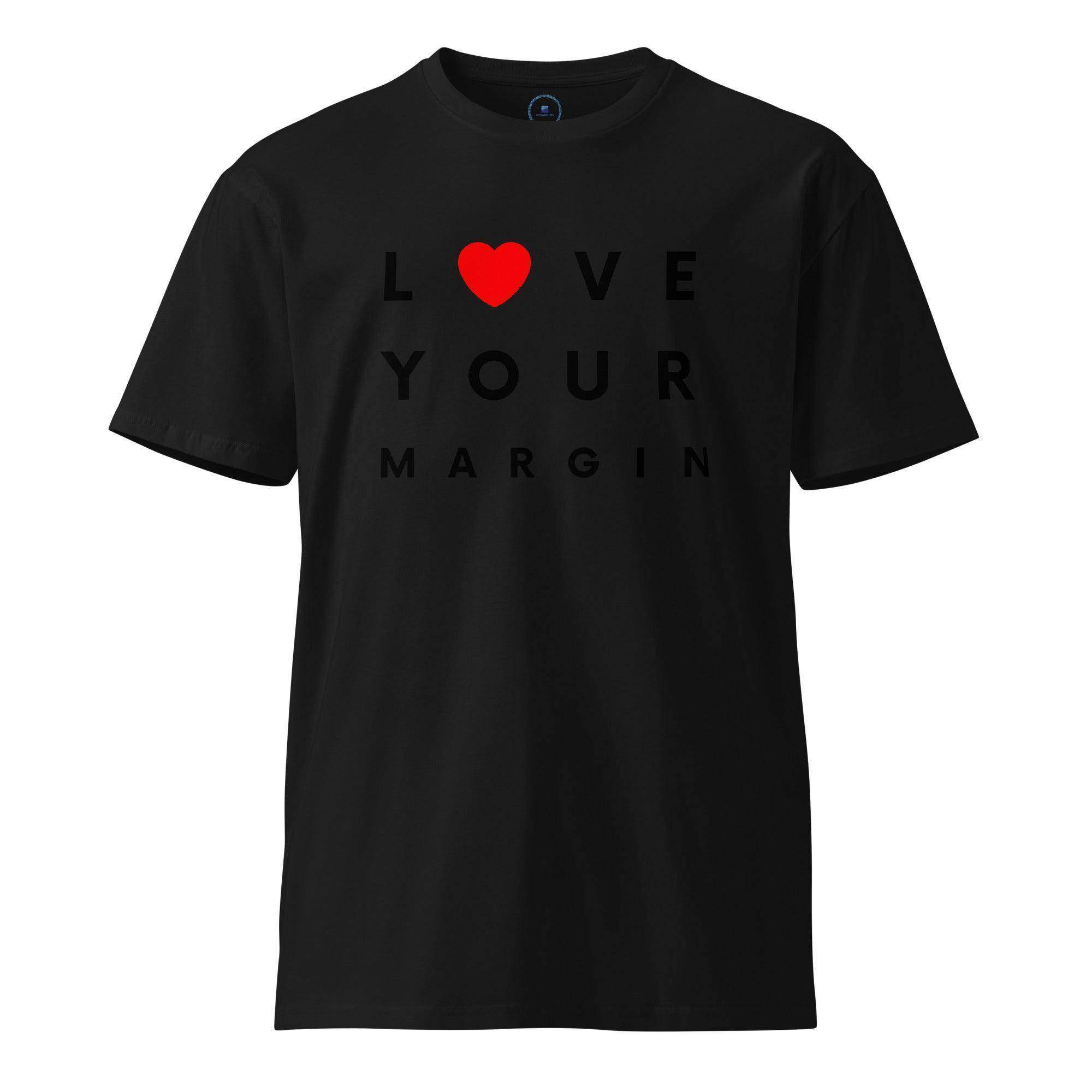 Love Your Margin T-Shirt - InvestmenTees