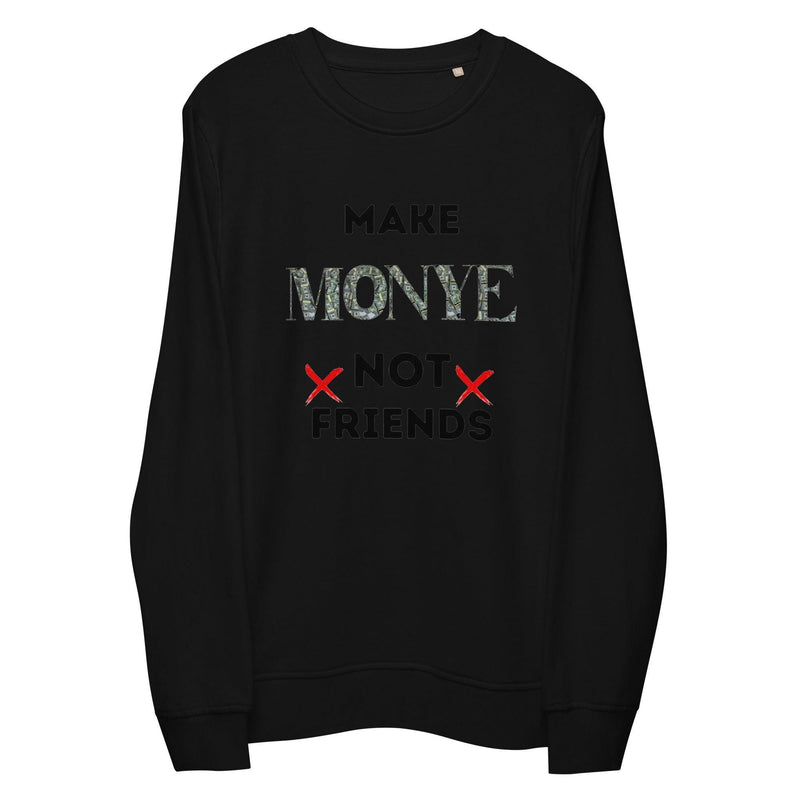 Make Money | Not Friends Sweatshirt - InvestmenTees