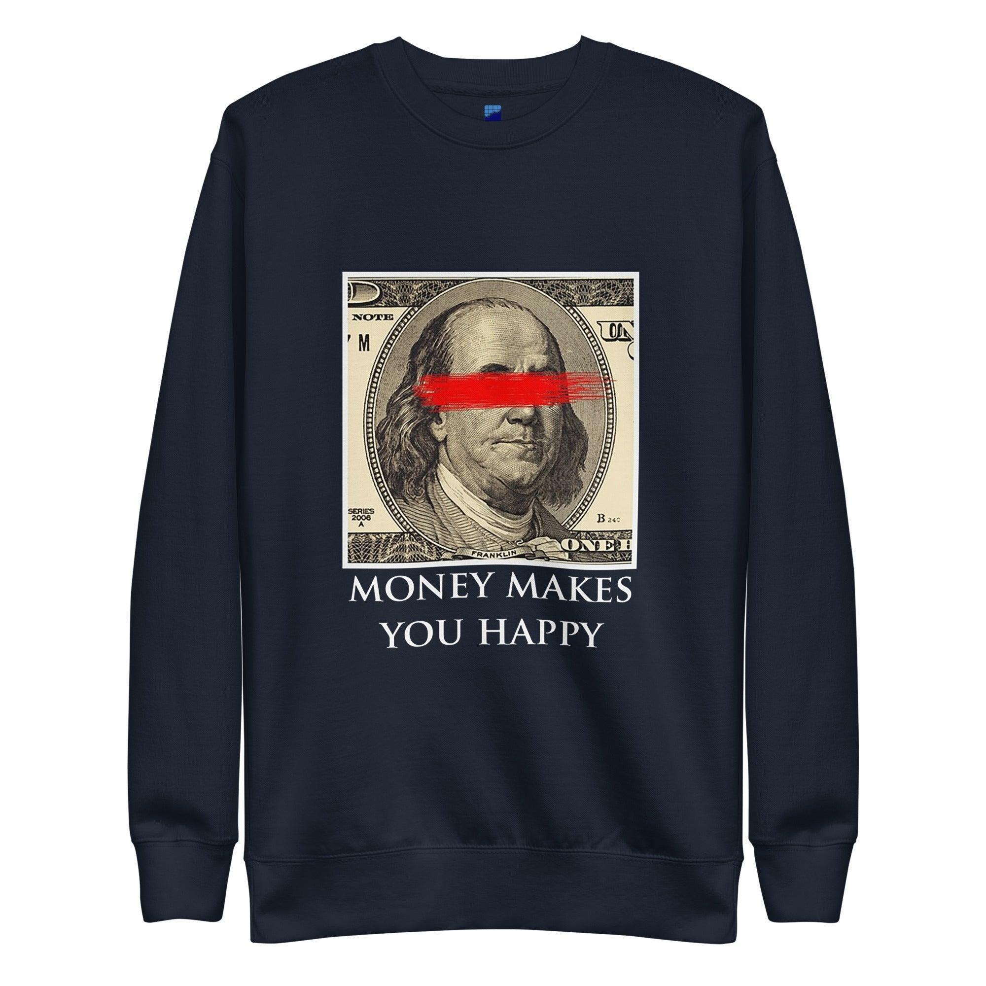 Money Makes You Happy Sweatshirt - InvestmenTees
