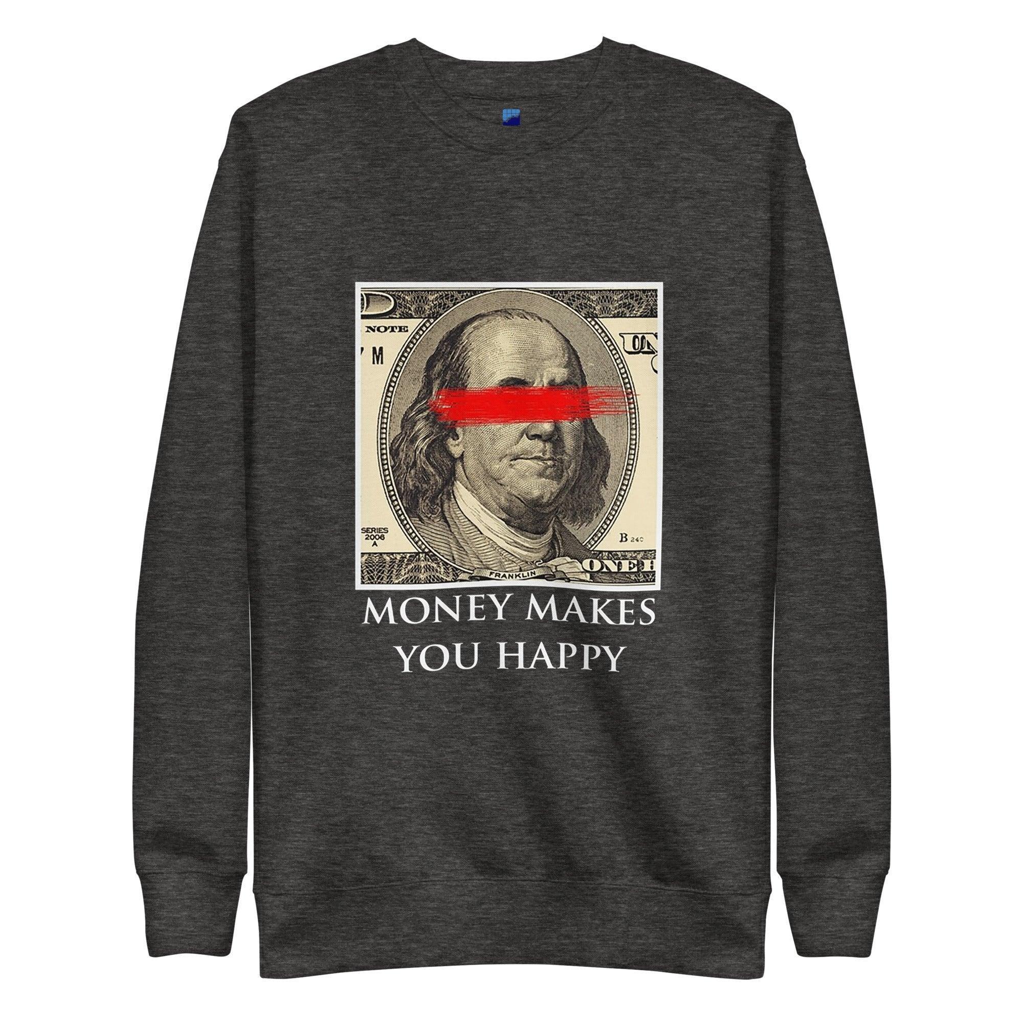 Money Makes You Happy Sweatshirt - InvestmenTees