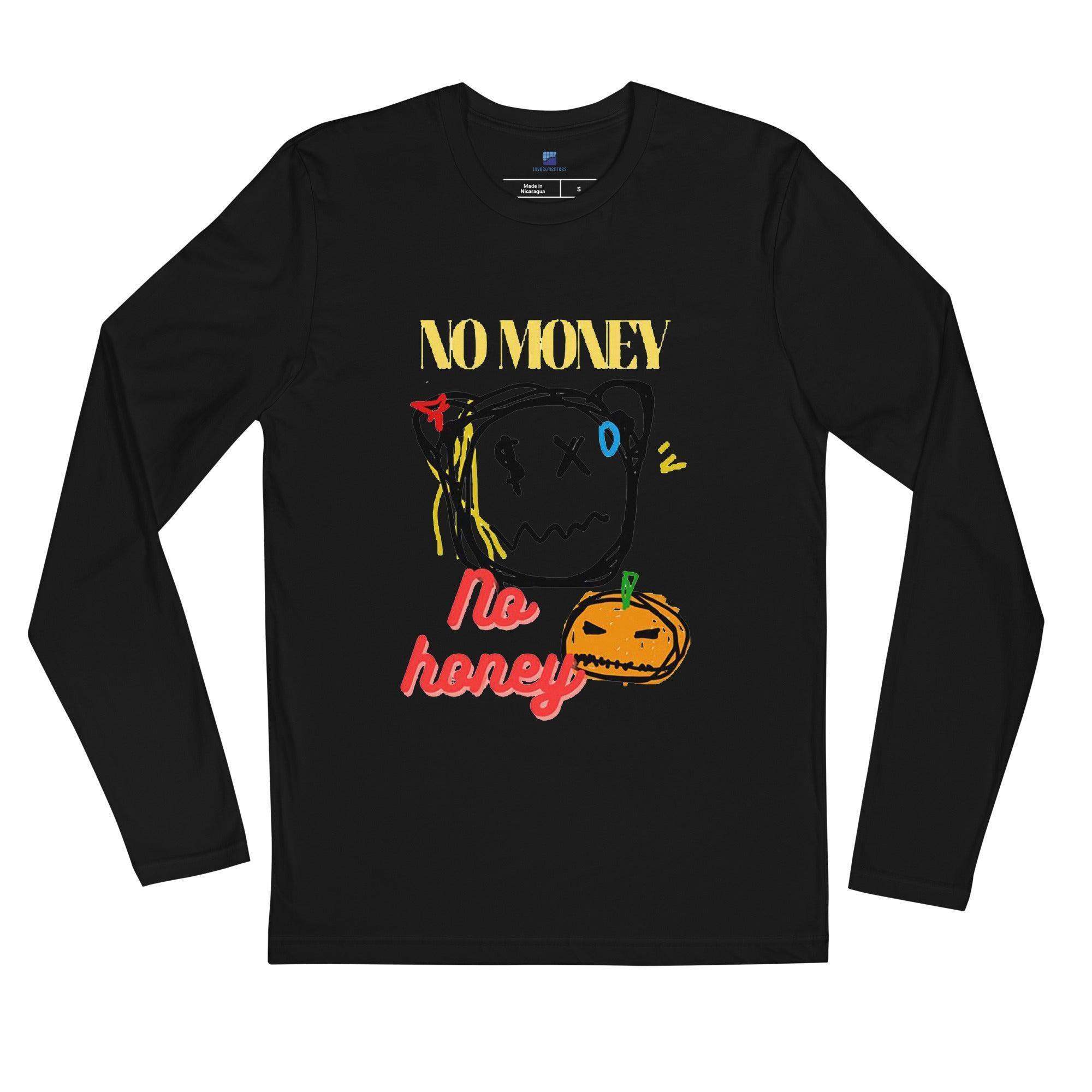 No Money | No Honey Long Sleeve T-Shirt - InvestmenTees